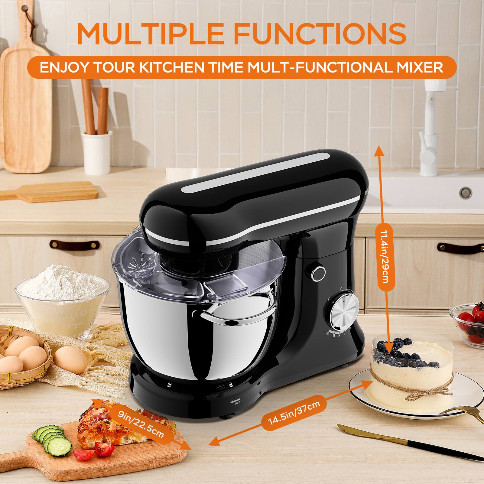 MULTIPLE FUNCTIONS  
ENJOY YOUR KITCHEN TIME MULT-FUNCTIONAL MIXER  

11.4in/29cm  
9in/22.5cm  
14.5in/37cm
