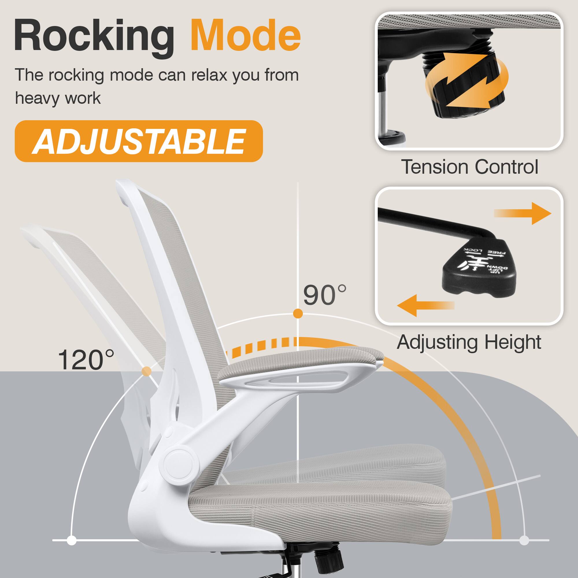 Rocking Mode  
The rocking mode can relax you from heavy work  

ADJUSTABLE  

Tension Control  

Adjusting Height