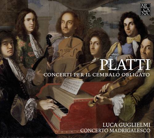PLATTI  
CONCERTI PER IL CEMBALO OBLIGATO  

LUCA GUGLIELMI  
CONCERTO MADRIGALESCO