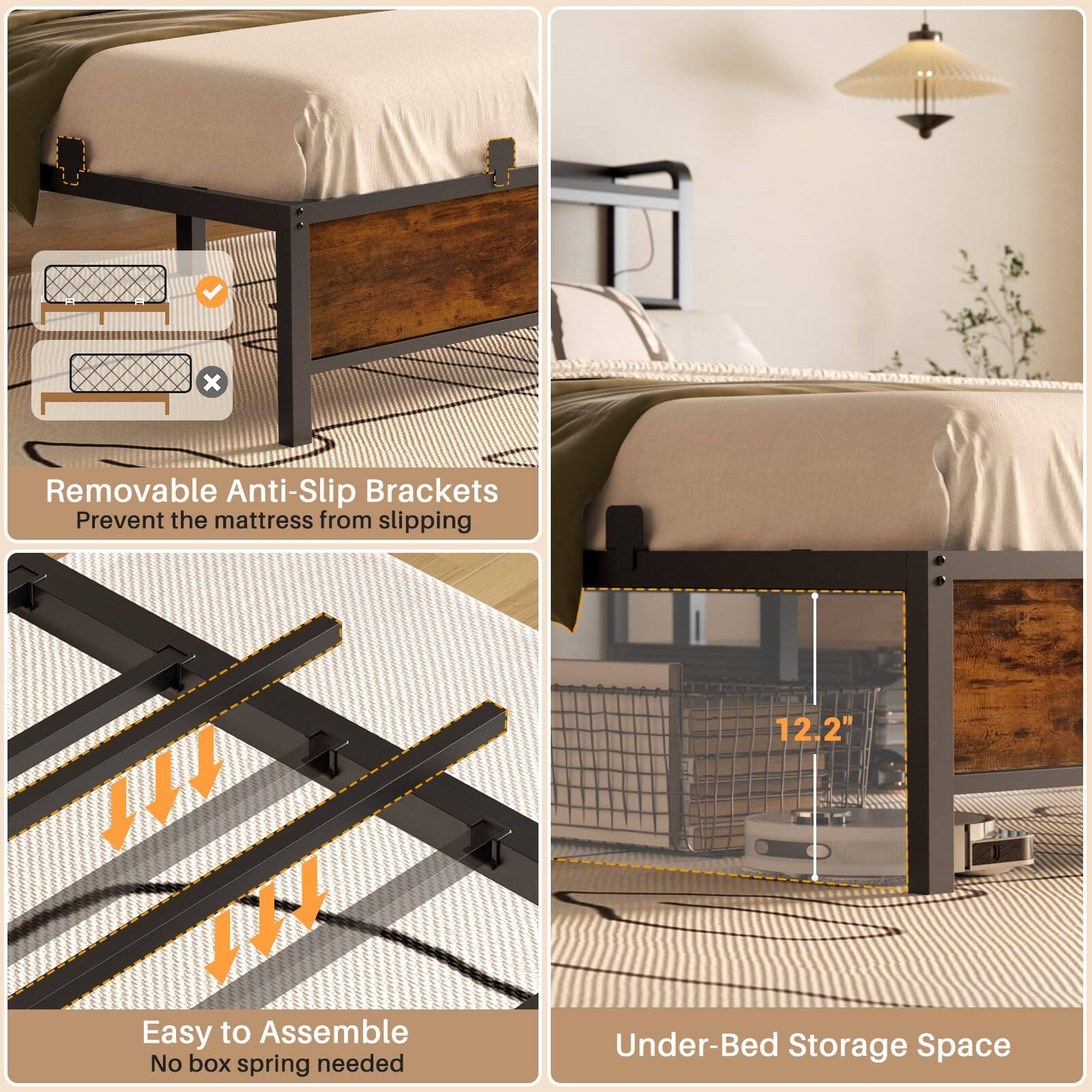 - Removable Anti-Slip Brackets Prevent the mattress from slipping
- Easy to Assemble No box spring needed
- 12.2" Under-Bed Storage Space