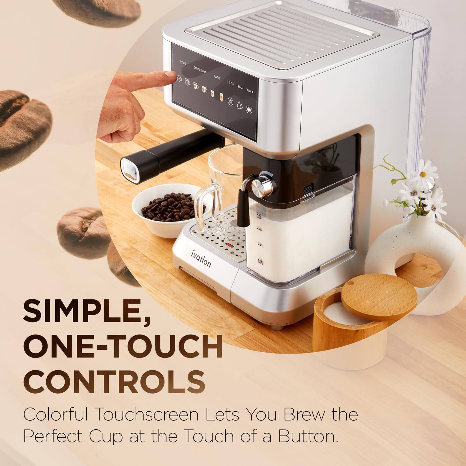-PE CAPAN - - - TORA ivation SIMPLE, ONE-TOUCH CONTROLS. Colorful Touchscreen Lets You Brew the Perfect Cup at the Touch of a Button.