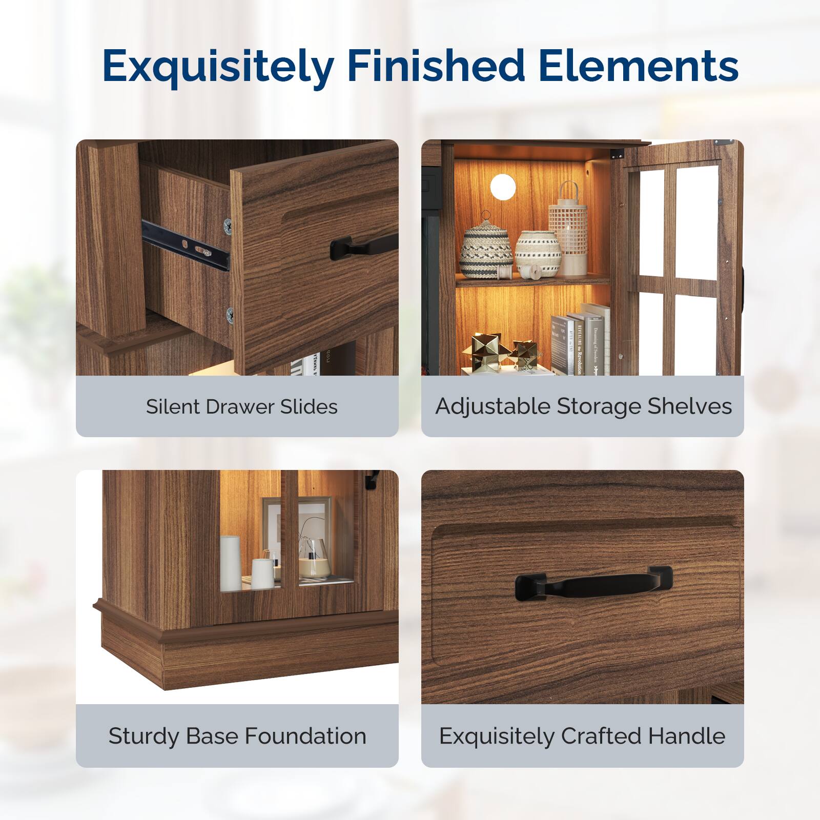 Exquisitely Finished Elements

- Silent Drawer Slides
- Adjustable Storage Shelves
- Sturdy Base Foundation
- Exquisitely Crafted Handle