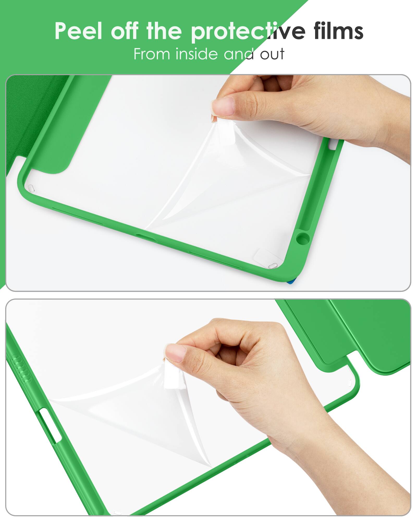 Peel off the protective films  
From inside and out