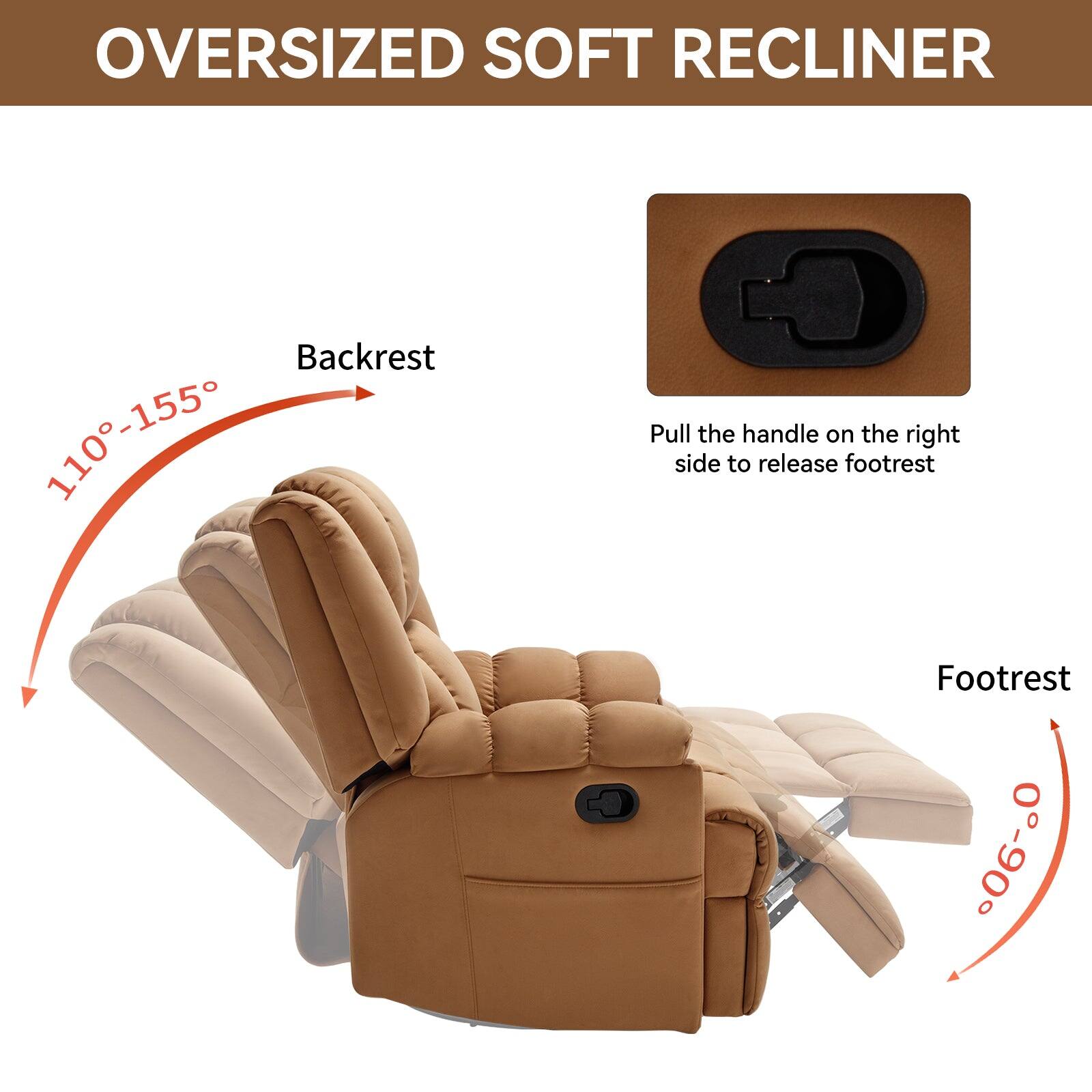 OVERSIZED SOFT RECLINER
Backrest 110-155
Pull the handle on the right side to release footrest
Footrest 0-90