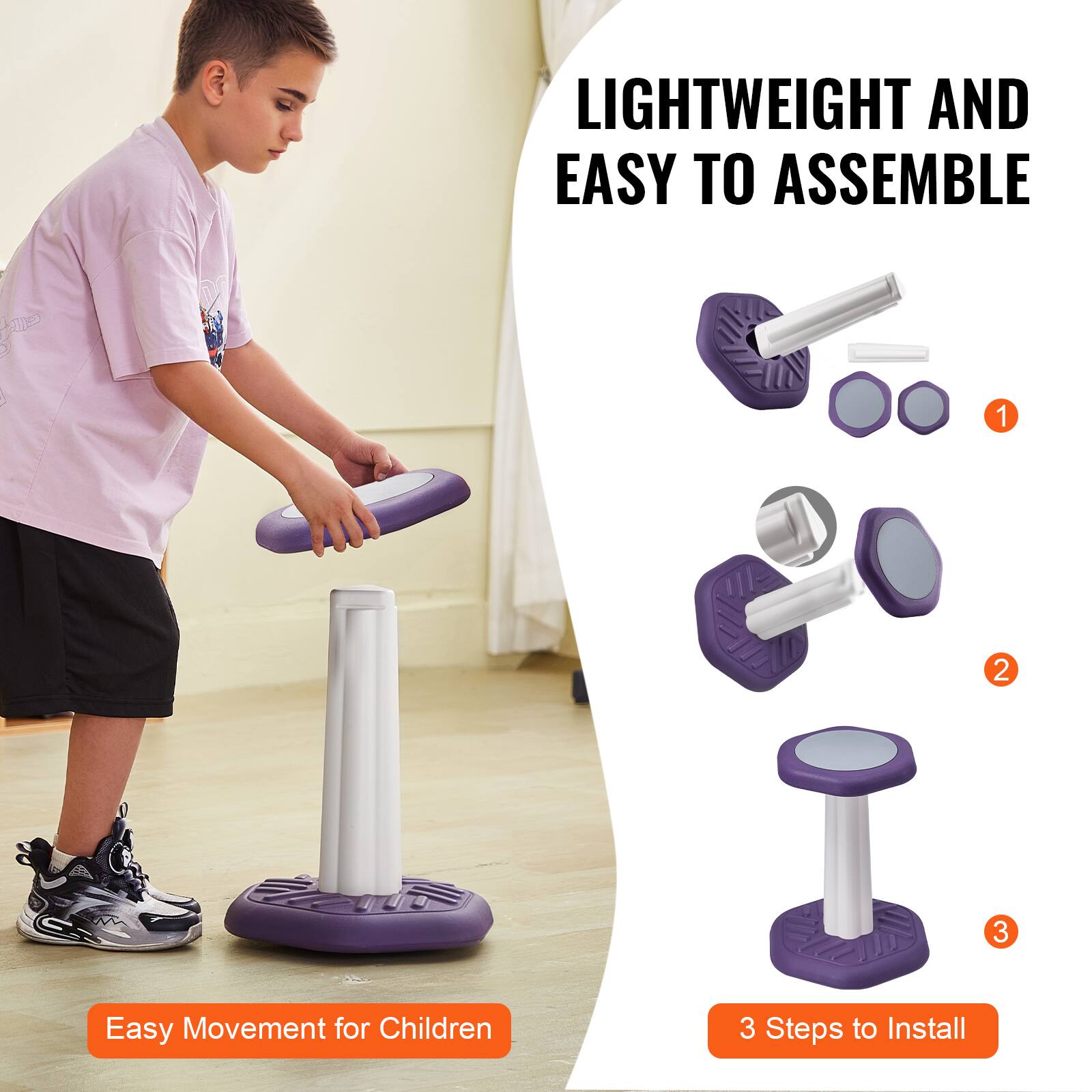 LIGHTWEIGHT AND EASY TO ASSEMBLE

Easy Movement for Children

3 Steps to Install

1
2
3