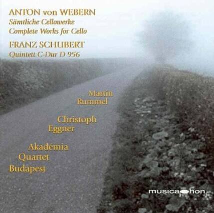 ANTON von WEBERN
Sämmtliche Cellowerke
Complete Works for Cello
FRANZ SCHUBERT
Quintett C-Dur D 956
Martin Rummel
Christoph Eggner
Akadémia Quartet Budapest
musicaphon