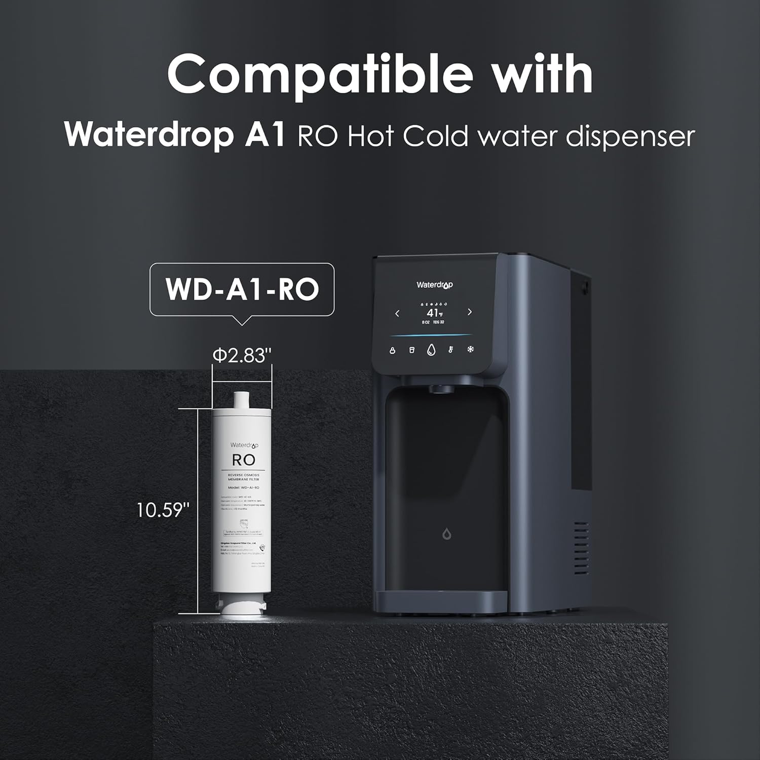 Compatible with  
Waterdrop A1 RO Hot Cold water dispenser  

WD-A1-RO  

Φ2.83"  
10.59"