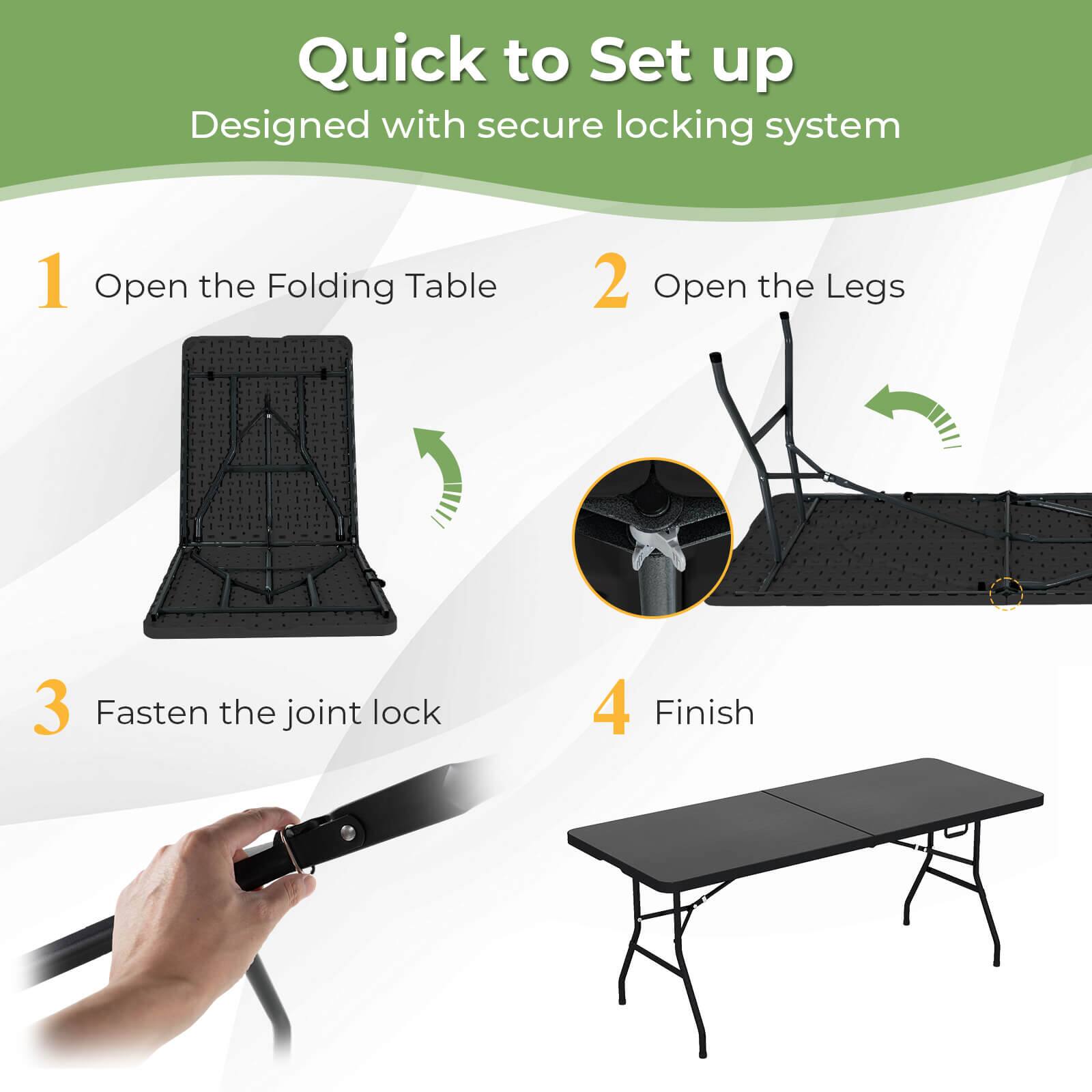 Quick to Set up  
Designed with secure locking system  

1. Open the Folding Table  
2. Open the Legs  
3. Fasten the joint lock  
4. Finish