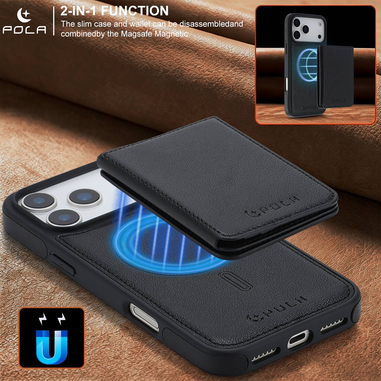 2-IN-1 FUNCTION  
The slim case and wallet can be disassembled and combined by the Magsafe Magnetic.