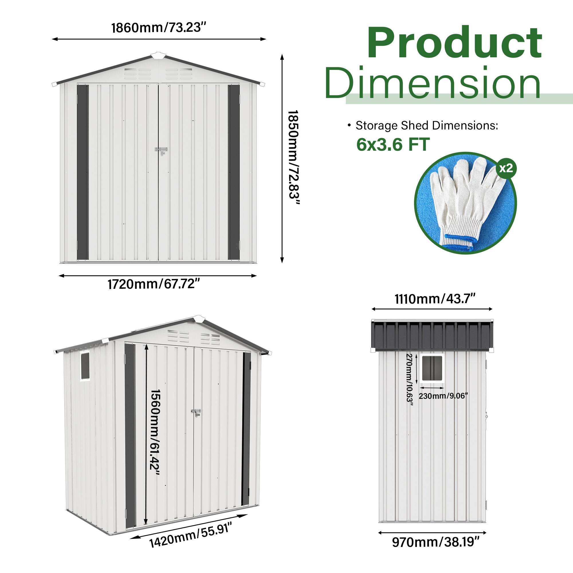 Product Dimension

Storage Shed Dimensions: 6x3.6 FT

- 1860mm/73.23"
- 1850mm/72.83"
- 1720mm/67.72"
- 1110mm/43.7"
- 1560mm/61.42"
- 1420mm/55.91"
- 270mm/10.63"
- 230mm/9.06"
- 970mm/38.19"