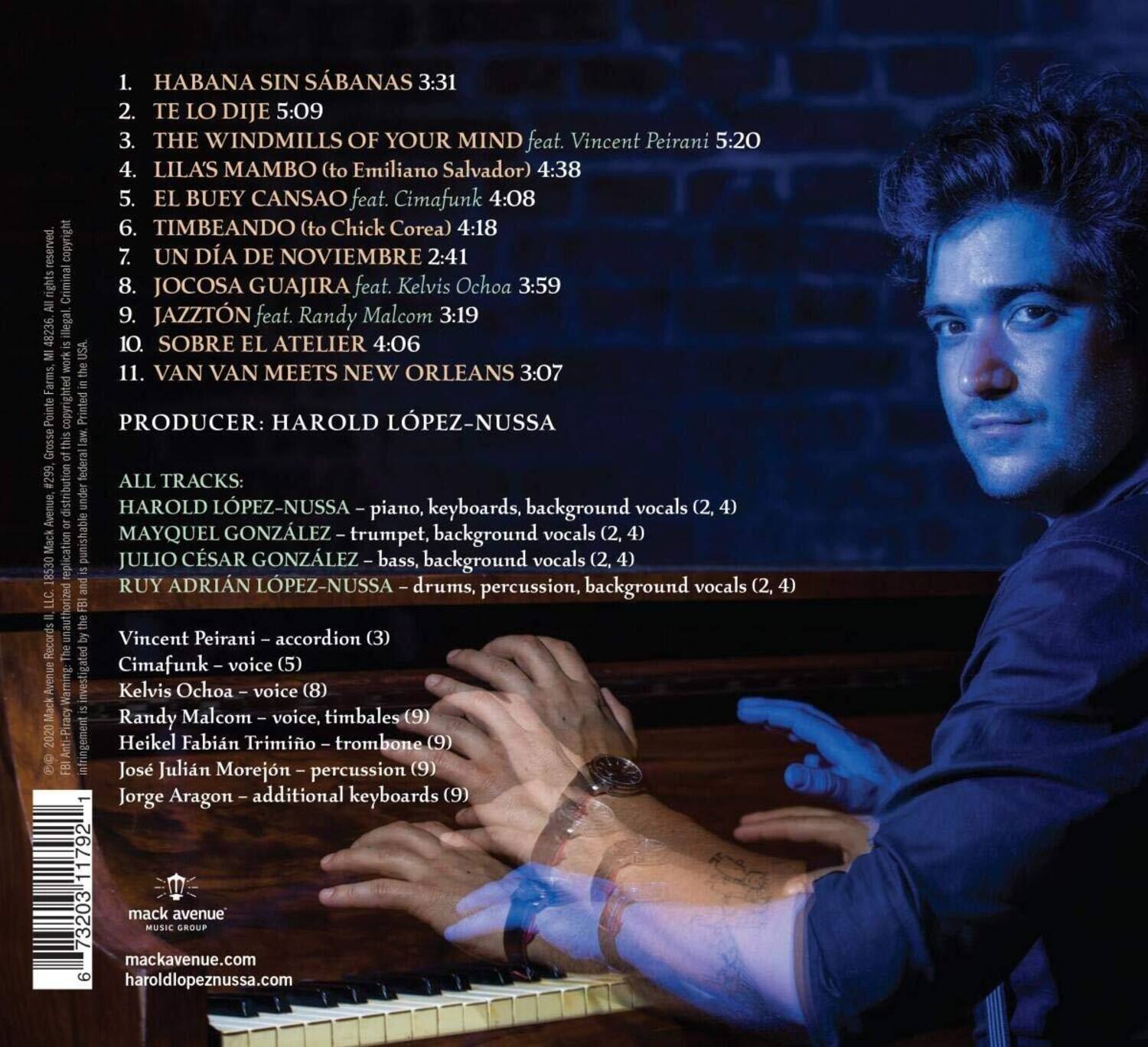 1. HABANA SIN SÁBANAS 3:31  
2. TE LO DIJE 5:09  
3. THE WINDMILLS OF YOUR MIND feat. Vincent Peirani 5:20  
4. LILAS MAMBO (to Emiliano Salvador) 4:38  
5. EL BUEY CANSÁO feat. Cimafunk 4:08  
6. TIMBEANDO (to Chick Corea) 4:18  
7. UN DÍA DE NOVIEMBRE 2:41  
8. JOCOSA GUAJIRA feat. Kelvis Ochoa 3:59  
9. JAZZTÓN feat. Randy Malcom 3:19  
10. SOBRE EL ATELIER 4:06  
11. VAN VAN MEETS NEW ORLEANS 3:07  

PRODUCER: HAROLD LÓPEZ-NUSSA  

ALL TRACKS:  
HAROLD LÓPEZ-NUSSA – piano, keyboards, background vocals (2, 4)  
MAYQUEL GONZ