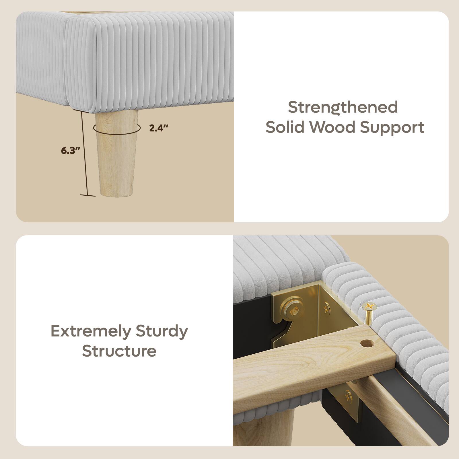 6.3"  
2.4"  
Strengthened Solid Wood Support  
Extremely Sturdy Structure