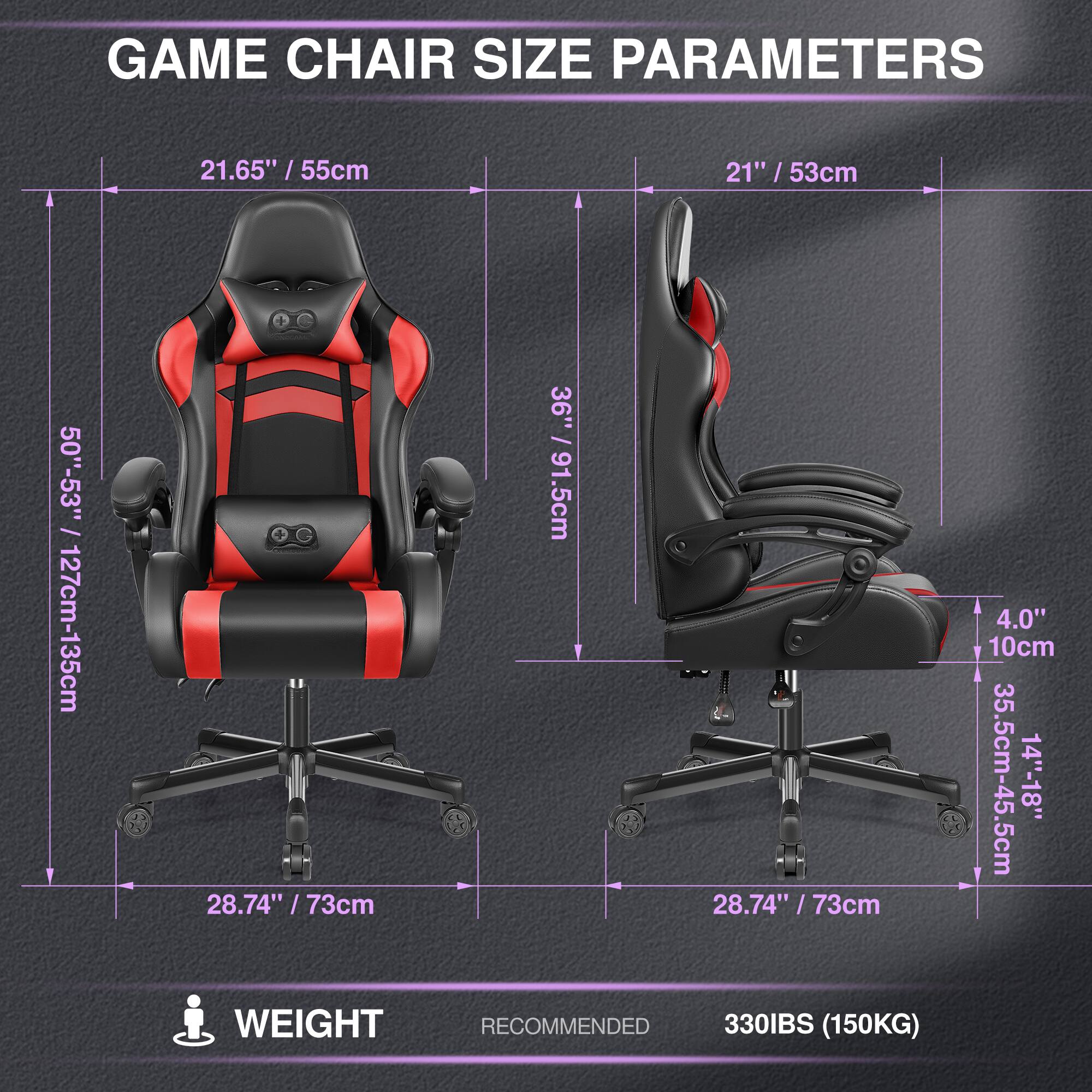 GAME CHAIR SIZE PARAMETERS

- Height: 21.65" / 55cm
- Backrest Height: 50"-53" / 127cm-135cm
- Seat Height: 28.74" / 73cm
- Seat Width: 36" / 91.5cm
- Armrest Height: 21" / 53cm
- Armrest Width: 4.0" / 10cm
- Seat Depth: 35.5cm-45.5cm
- Seat Width: 14"-18"

WEIGHT RECOMMENDED: 330IBS (150KG)