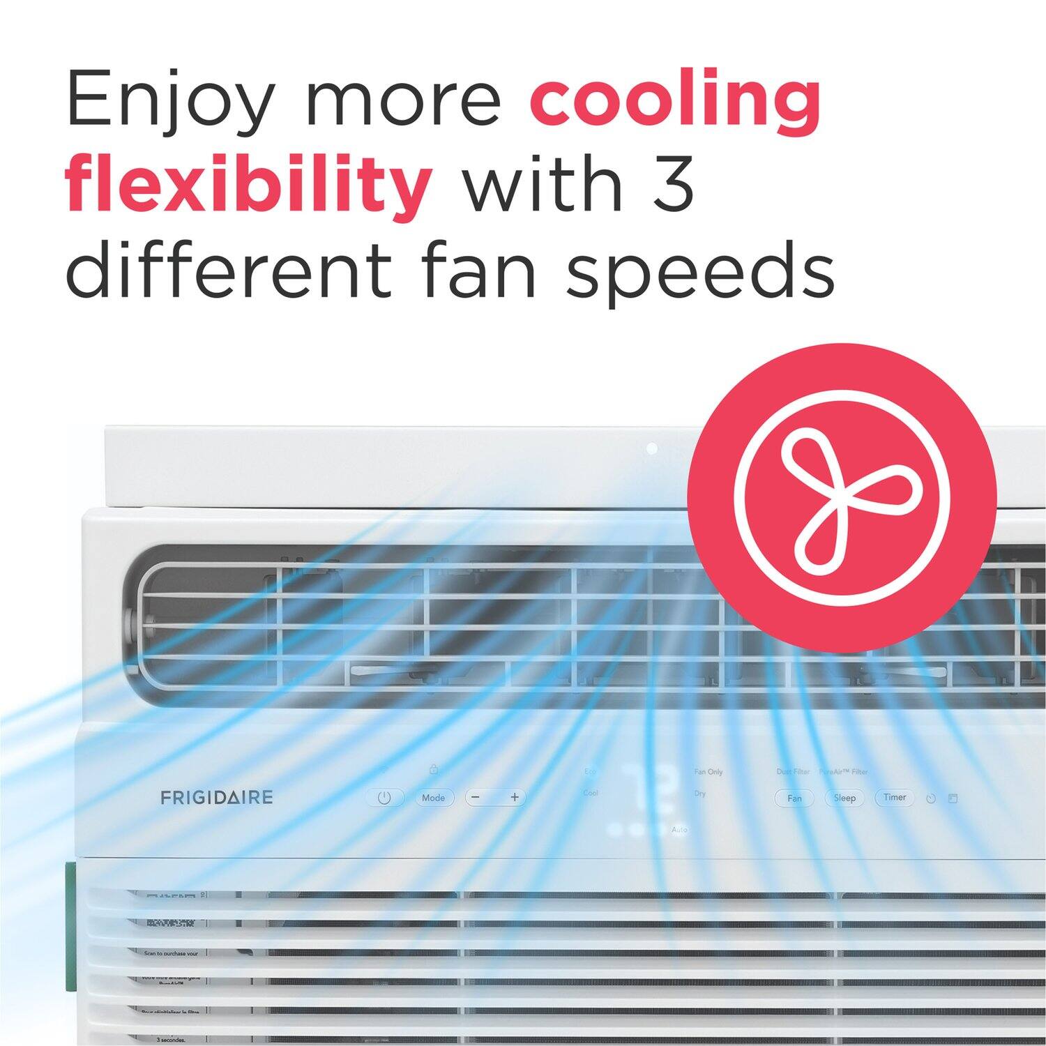 Enjoy more cooling flexibility with 3 different fan speeds

FRIGIDAIRE