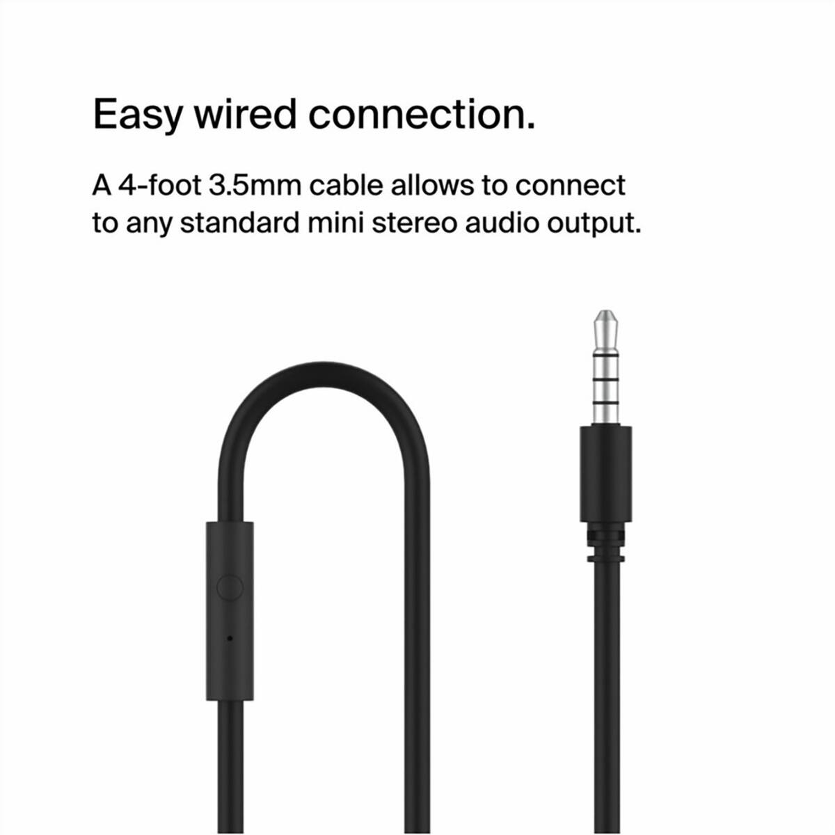 Easy wired connection.  
A 4-foot 3.5mm cable allows to connect to any standard mini stereo audio output.