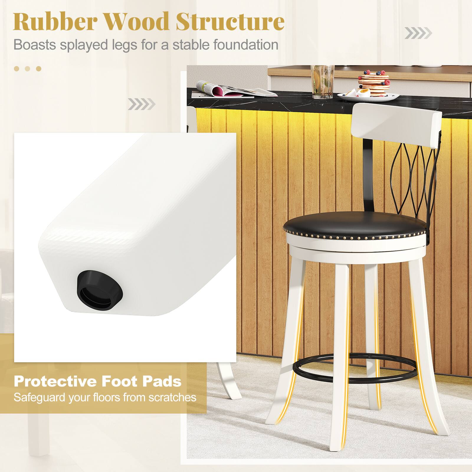 Rubber Wood Structure  
Boasts splayed legs for a stable foundation  

Protective Foot Pads  
Safeguard your floors from scratches