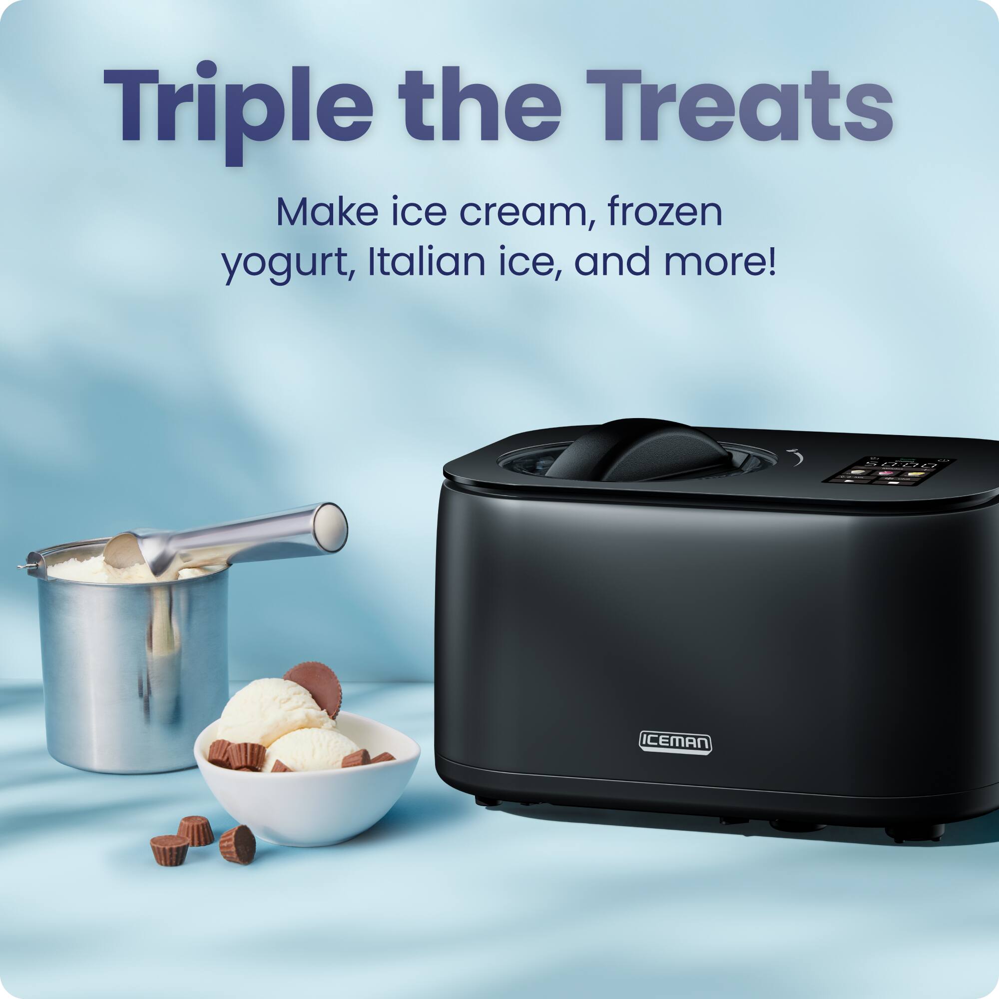 Triple the Treats  
Make ice cream, frozen yogurt, Italian ice, and more!  
MOURO ICEMAN