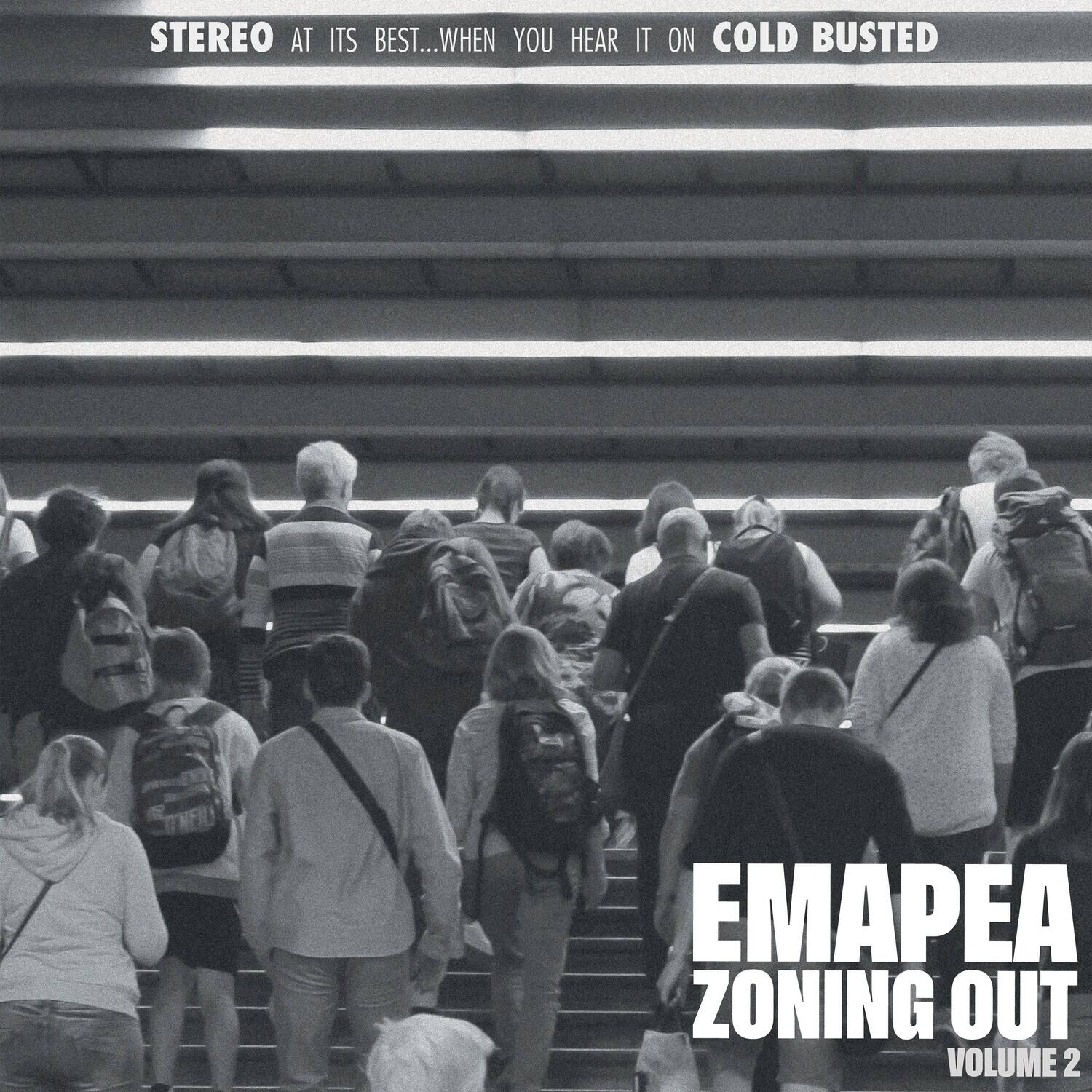 STEREO AT ITS BEST...WHEN YOU HEAR IT ON COLD BUSTED

EMAPEA ZONING OUT VOLUME 2