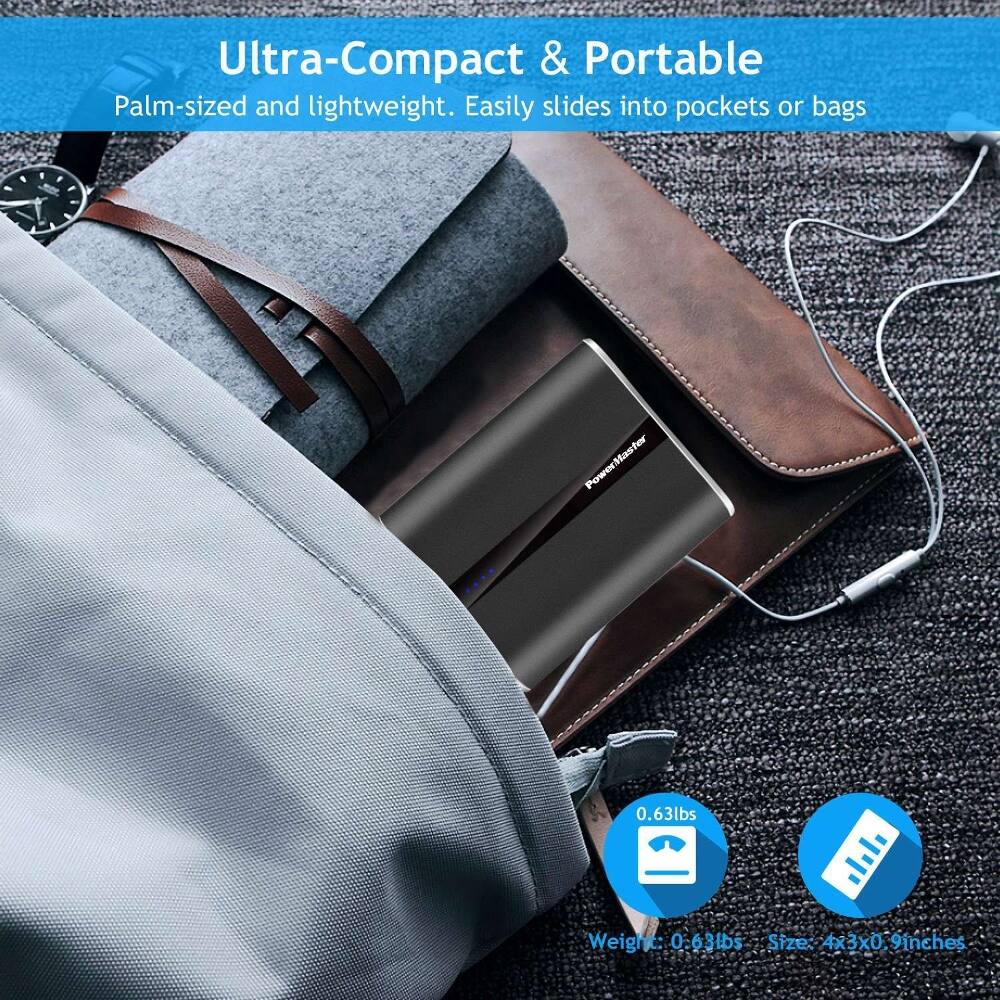 Ultra-Compact & Portable  
Palm-sized and lightweight. Easily slides into pockets or bags  

PowerMaster Power  
0.63lbs  
Weight: 0.63lbs  
Size: 4x3x0.9 inches