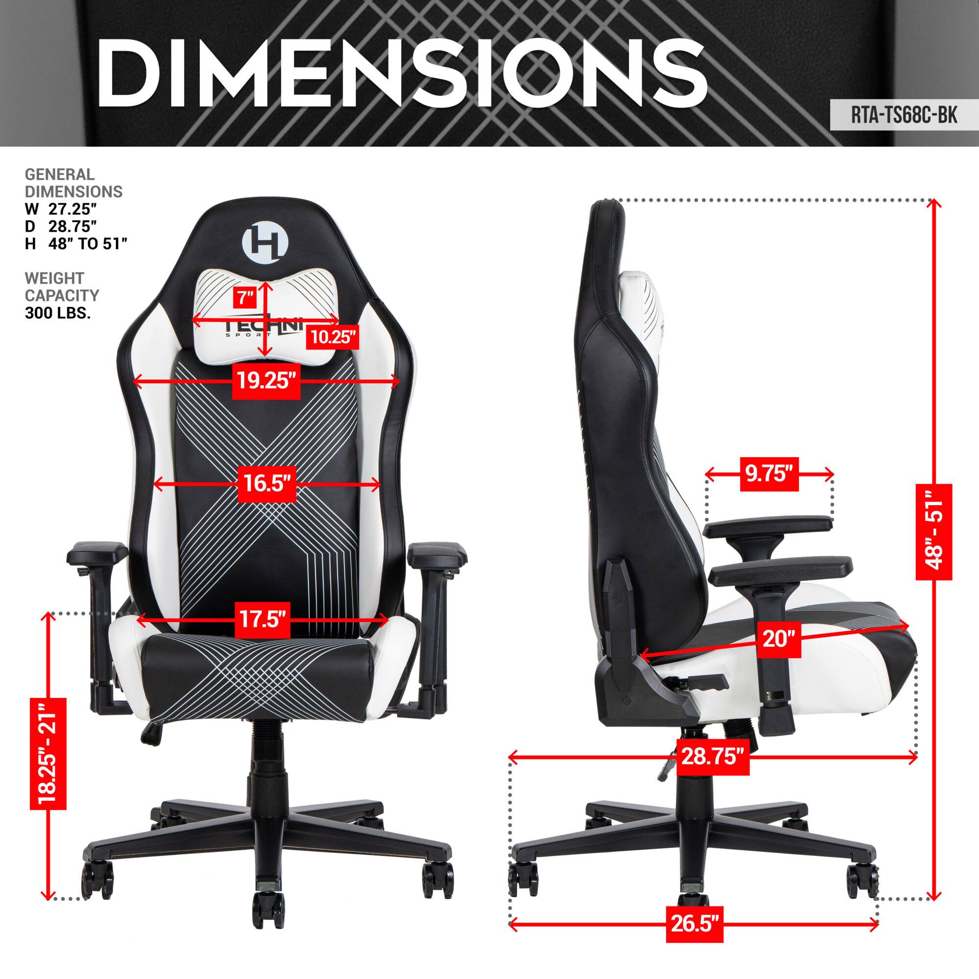 **DIMENSIONS**

**GENERAL DIMENSIONS**  
W 27.25"  
D 28.75"  
H 48" TO 51"  

**WEIGHT CAPACITY**  
300 LBS.  

**TECHNICAL DIMENSIONS**  
- 7"  
- 10.25"  
- 19.25"  
- 16.5"  
- 17.5"  
- 9.75"  
- 20"  
- 28.75"  
- 48" TO 51"  
- 26.5"  

**RTA-TS68C-BK**