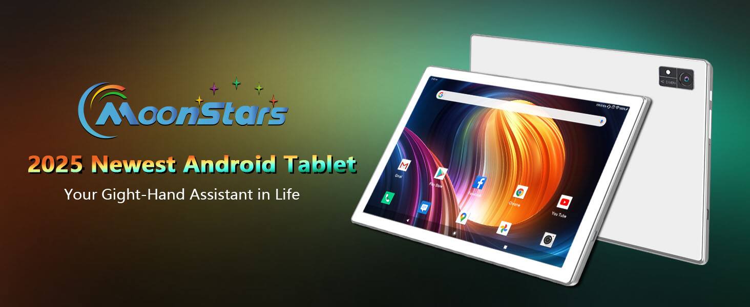 MoonStars  
2025 Newest Android Tablet  
Your Gight-Hand Assistant in Life