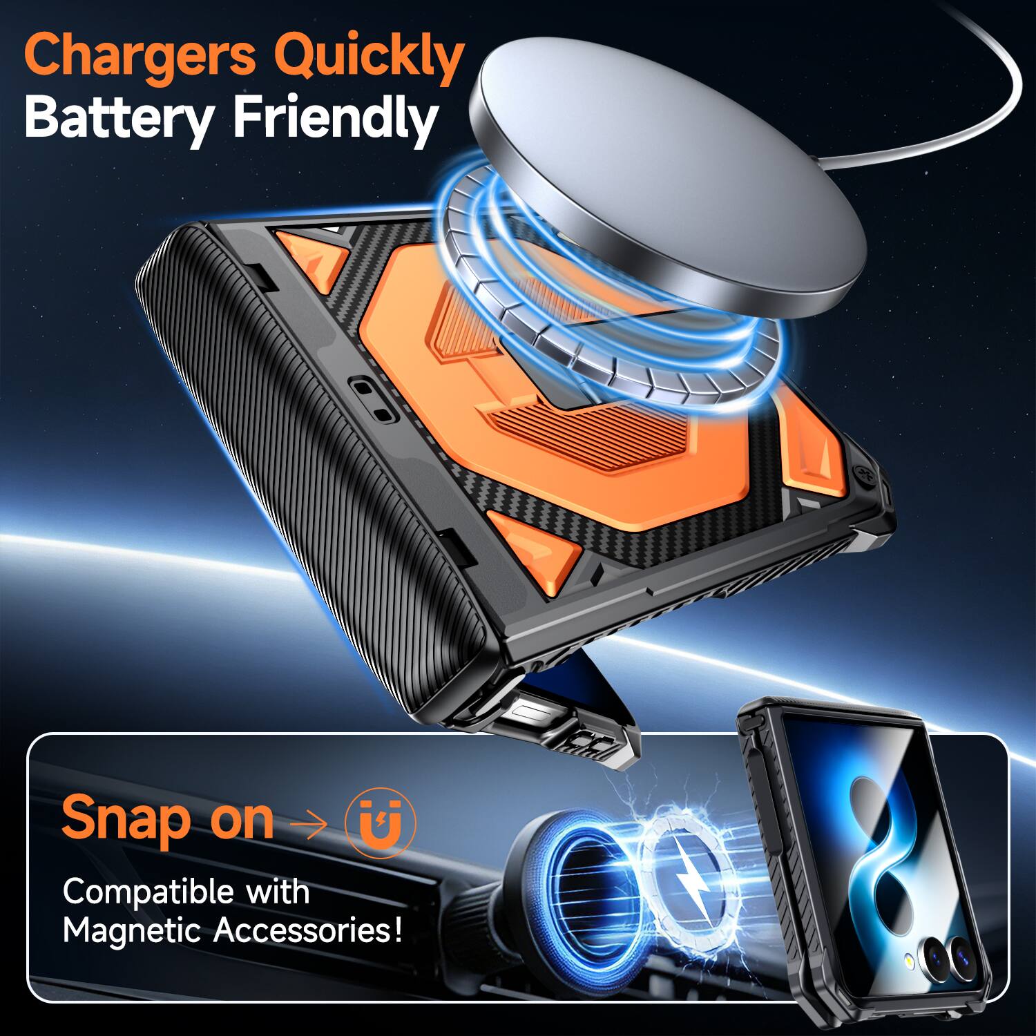 Chargers Quickly Battery Friendly

Snap on U
Compatible with Magnetic Accessories!