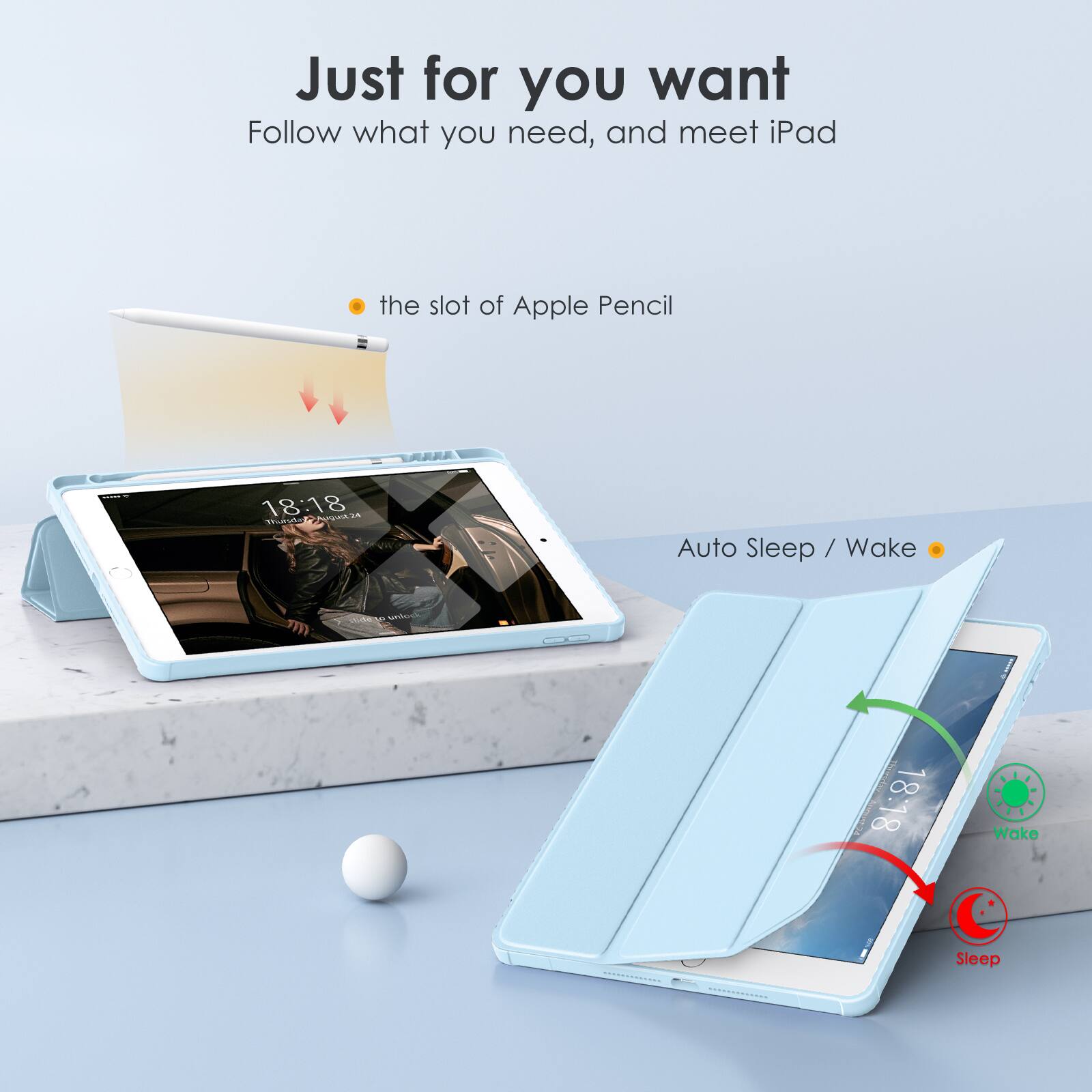 Just for you want  
Follow what you need, and meet iPad  

- the slot of Apple Pencil  
- Auto Sleep / Wake