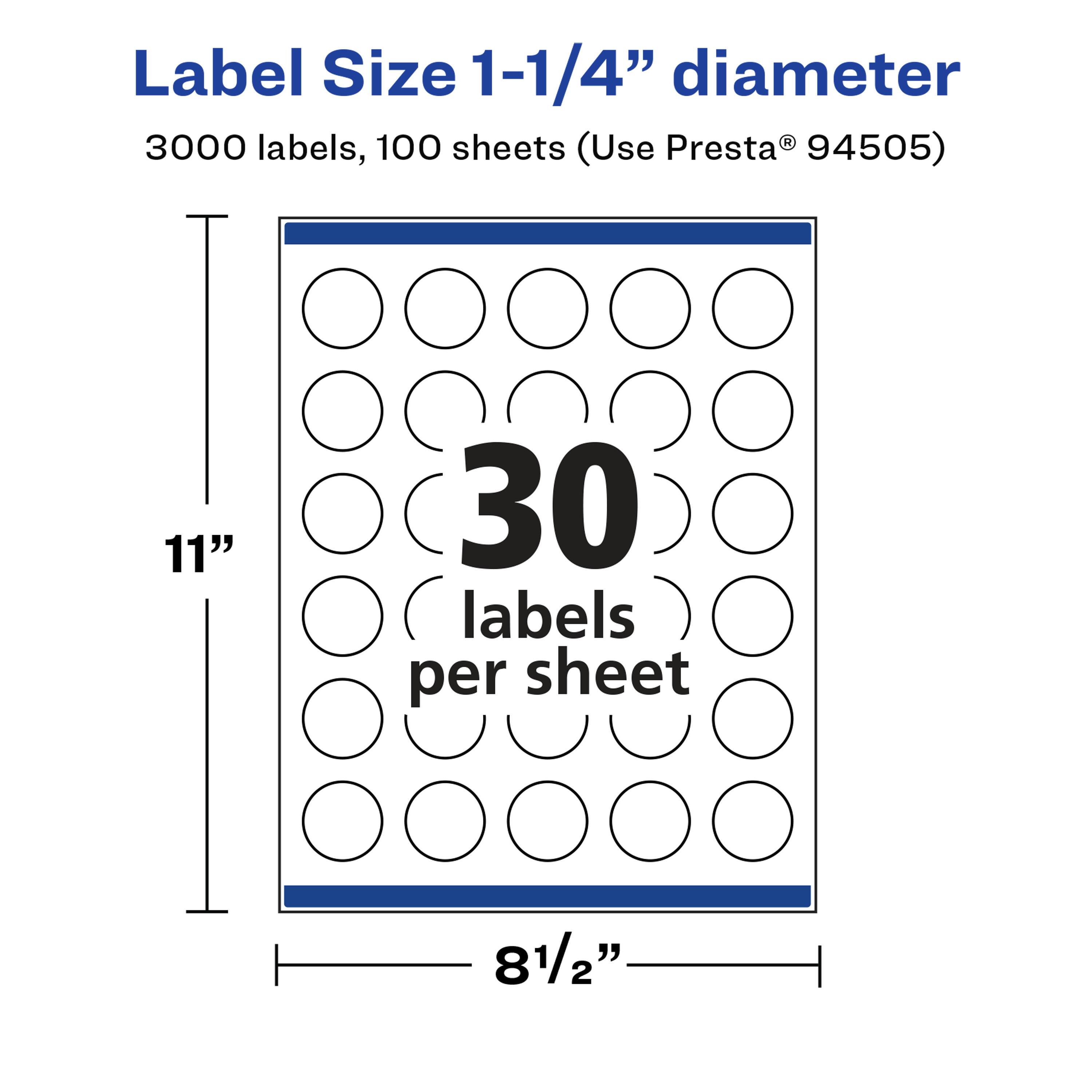 Label Size 1-1/4" diameter  
3000 labels, 100 sheets (Use Presta® 94505)  
11"  
30 labels per sheet  
8 1/2"