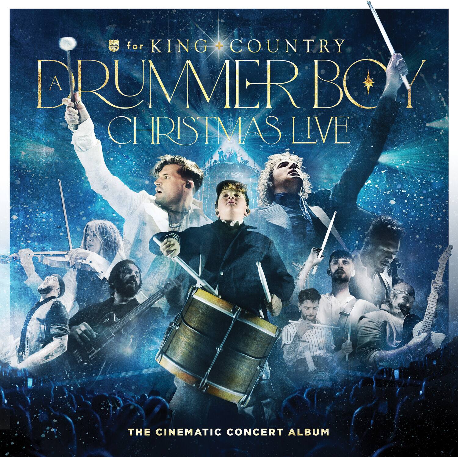 for KING + COUNTRY  
DRUMMER BOY  
CHRISTMAS LIVE  
THE CINEMATIC CONCERT ALBUM