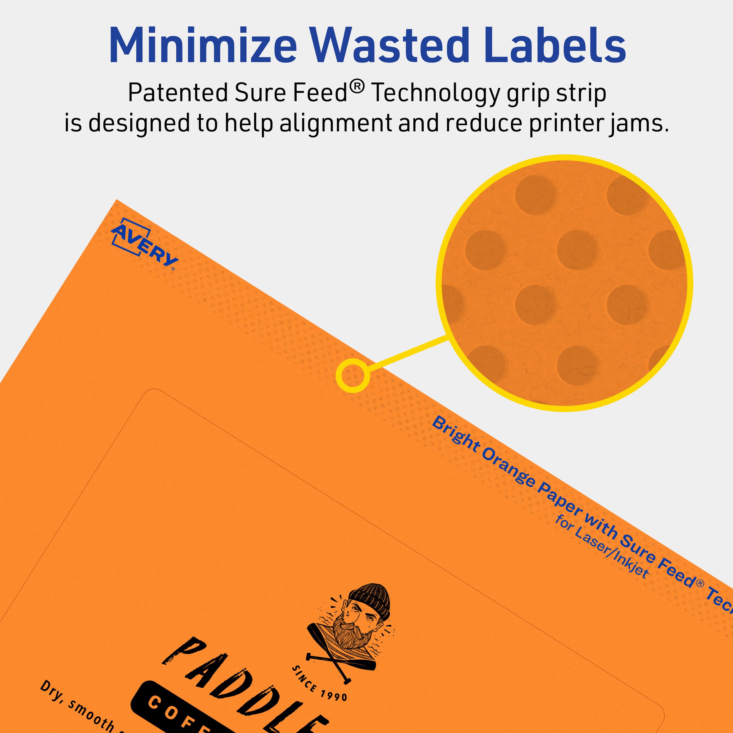 Minimize Wasted Labels

Patented Sure Feed® Technology grip strip is designed to help alignment and reduce printer jams.

AVERY

Bright Orange Paper with Sure Feed® Technology for Laser/Inkjet

Dry, smooth - PADDLE COFFEE SINCE 1990