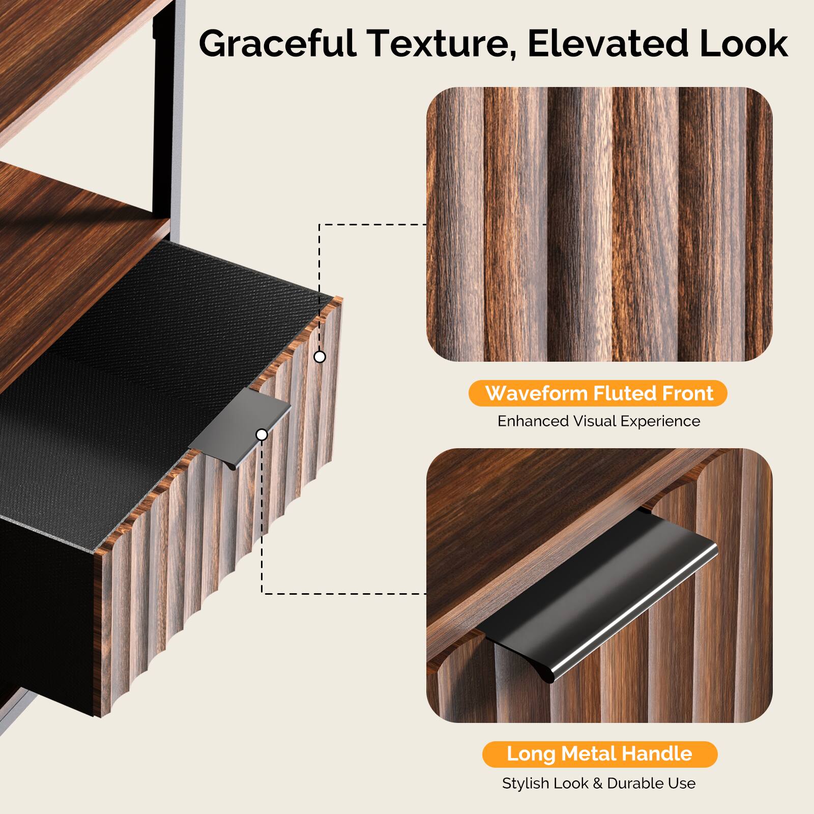 Graceful Texture, Elevated Look

Waveform Fluted Front
Enhanced Visual Experience

Long Metal Handle
Stylish Look & Durable Use