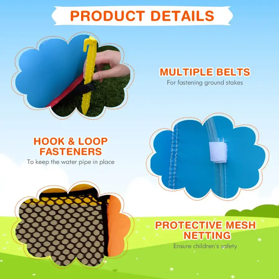 Product Details:

* Multiple belts for fastening ground stakes
* Hook & loop fasteners to keep the water pipe in place
* Protective mesh netting to ensure children's safety