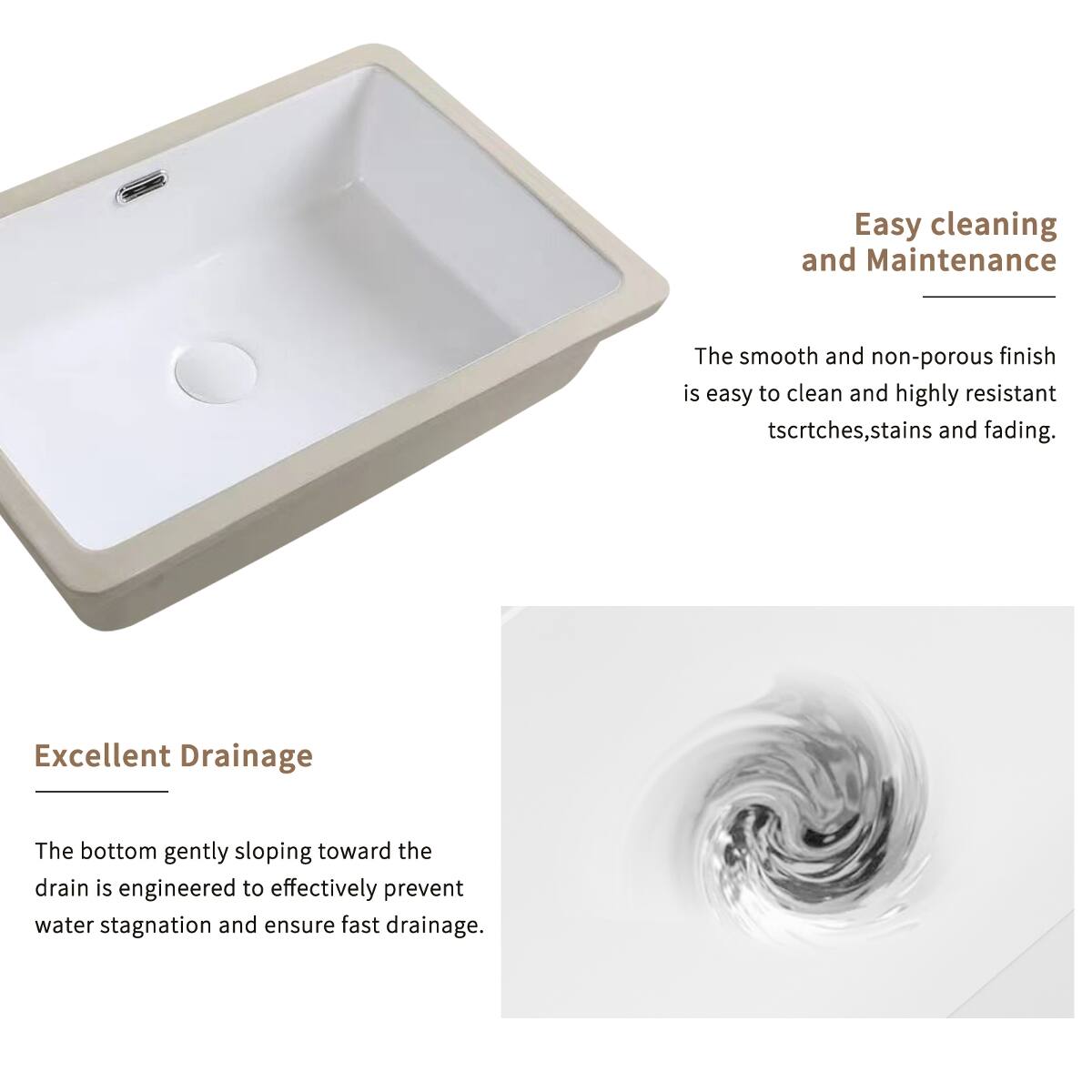 Easy cleaning and Maintenance

The smooth and non-porous finish is easy to clean and highly resistant to scratches, stains, and fading.

Excellent Drainage

The bottom gently sloping toward the drain is engineered to effectively prevent water stagnation and ensure fast drainage.