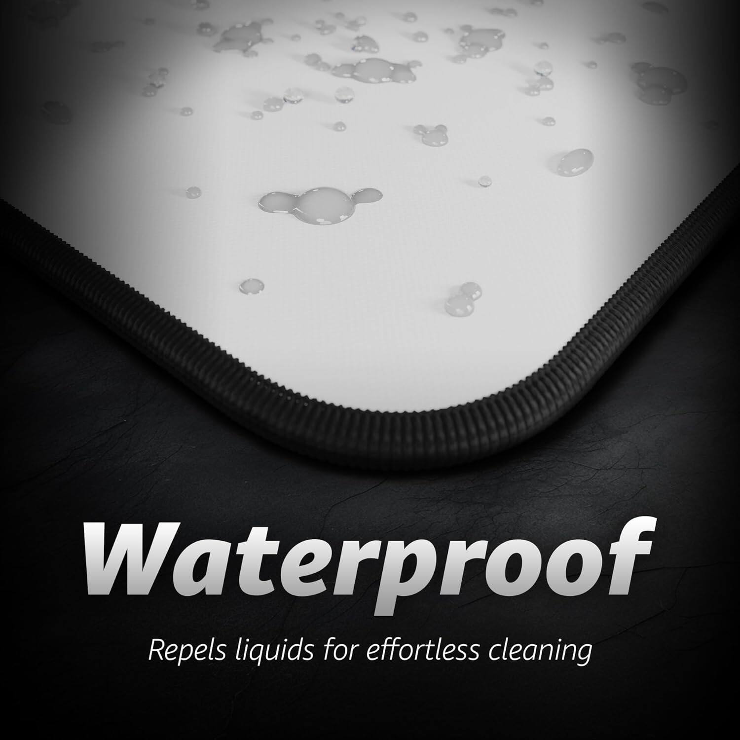 Waterproof  
Repels liquids for effortless cleaning