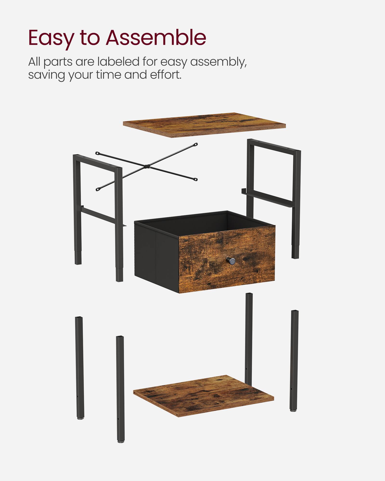 Easy to Assemble

All parts are labeled for easy assembly, saving your time and effort.