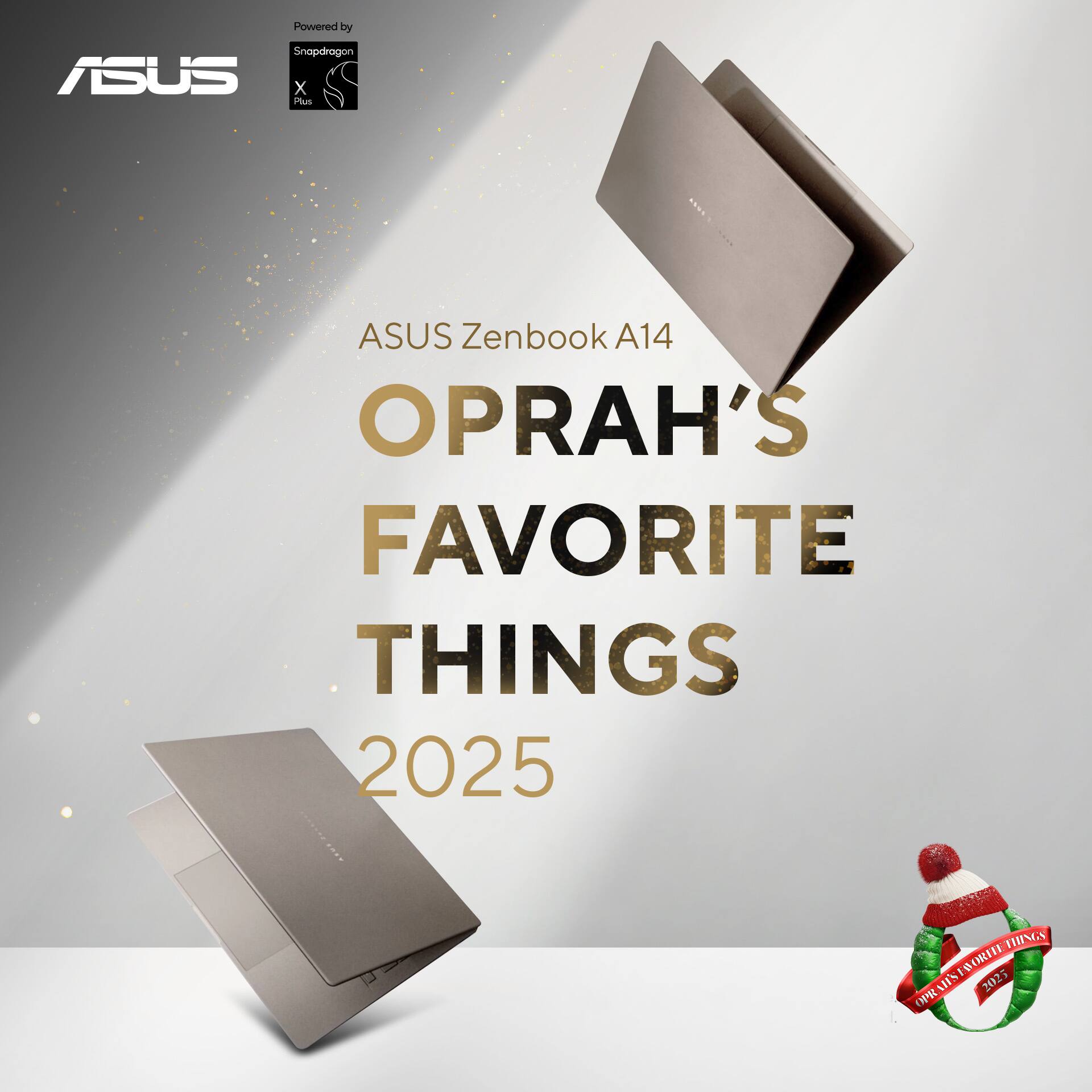 ASUS Zenbook A14  
OPRAH'S FAVORITE THINGS 2025  

Powered by Snapdragon x ASUS Plus