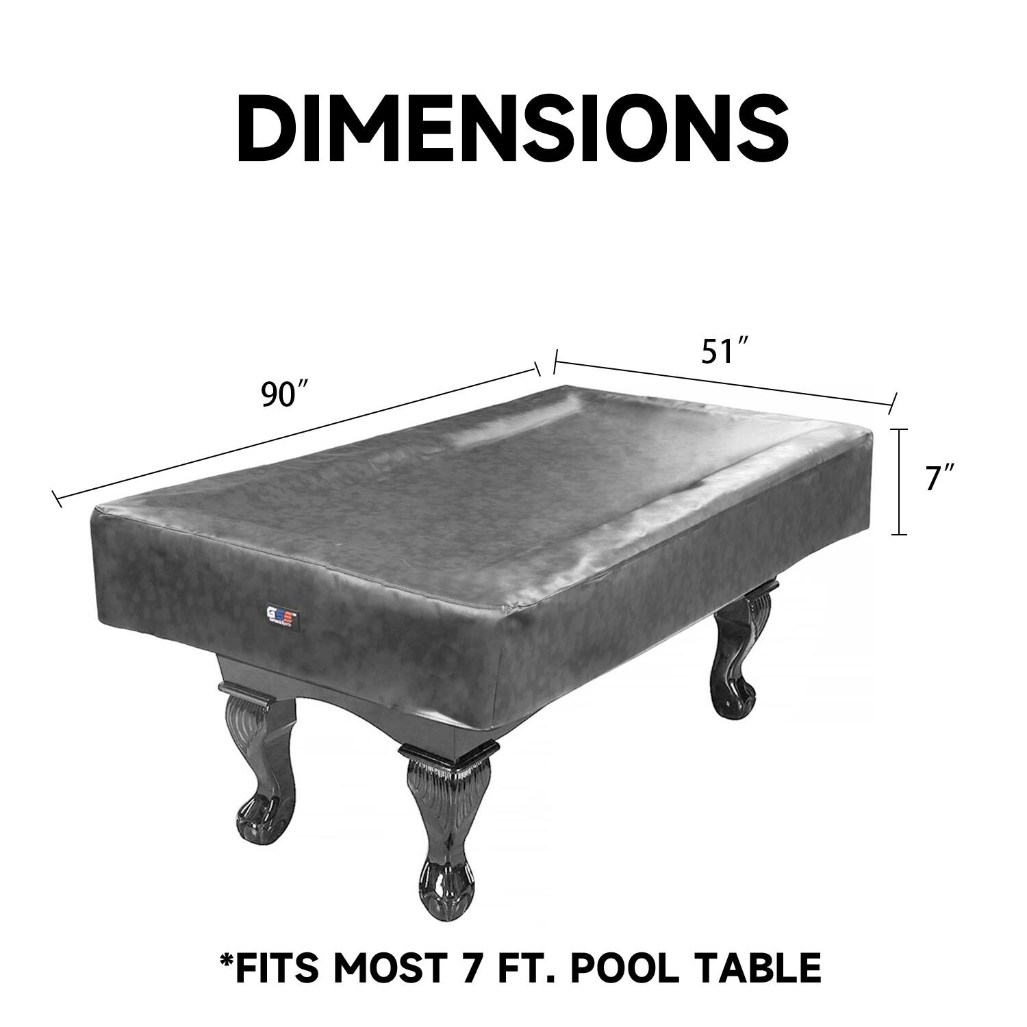 DIMENSIONS 90" 51" 7" *FITS MOST 7 FT. POOL TABLE