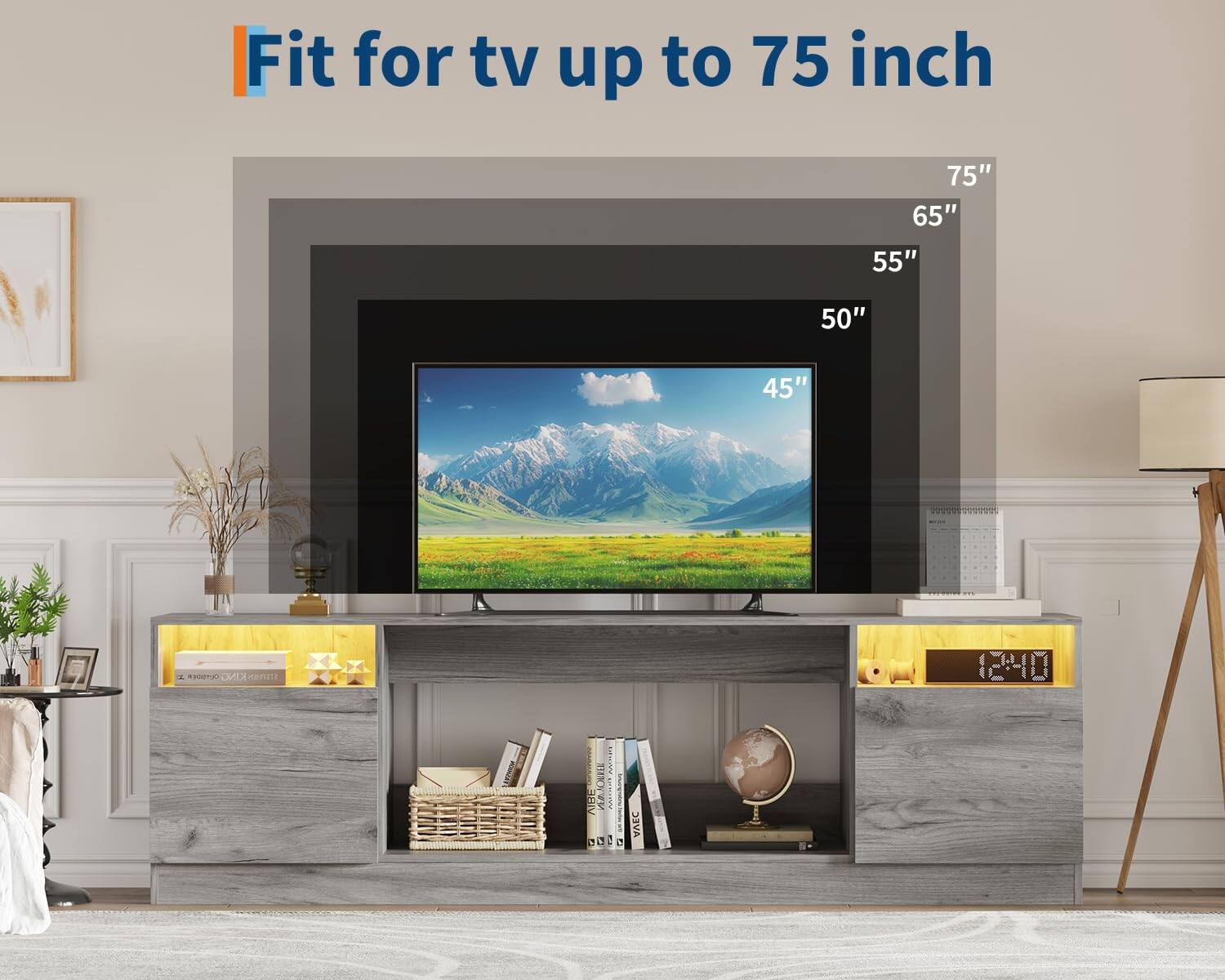 Fit for tv up to 75 inch
75"
65"
55"
50"
45"