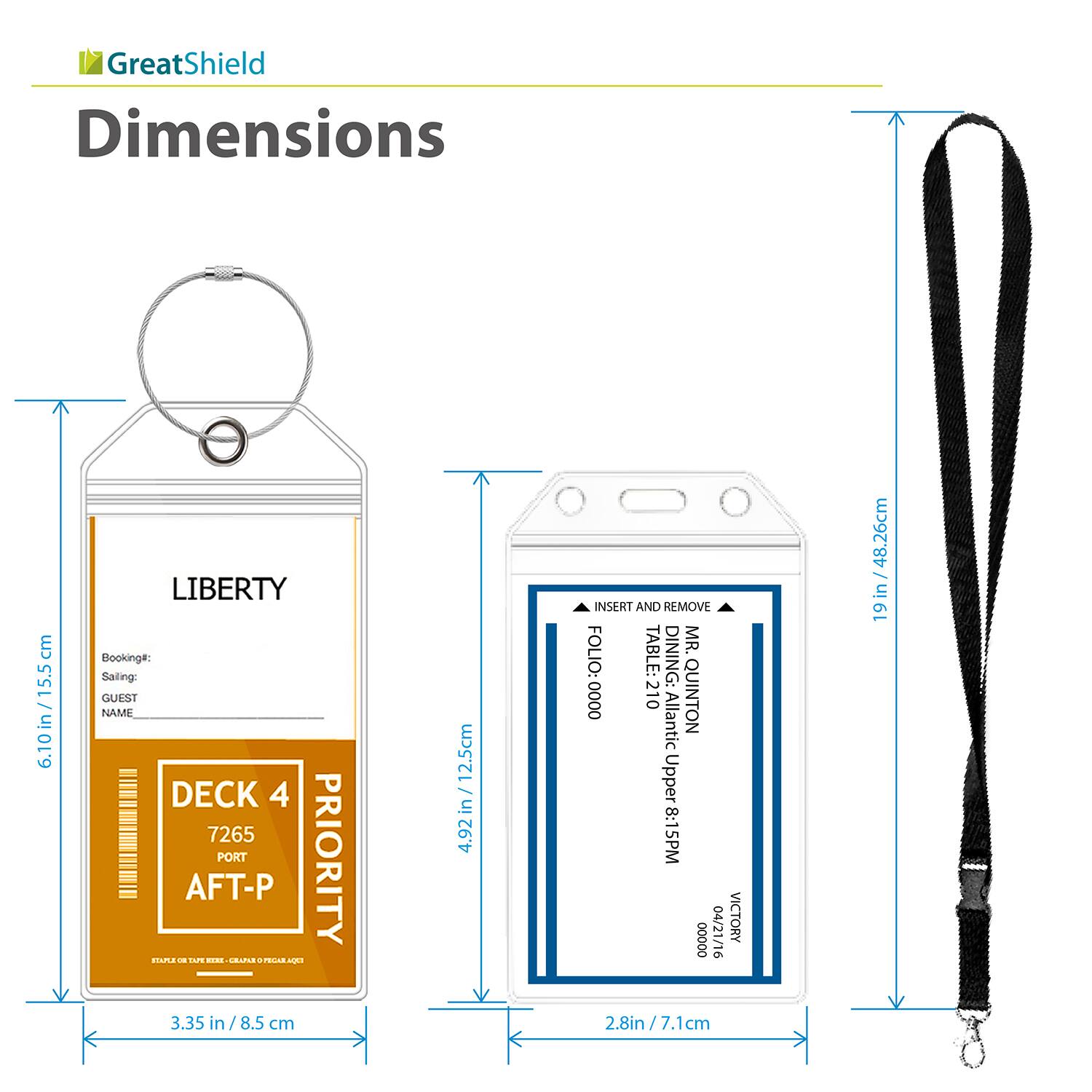 GreatShield

Dimensions

- 6.10 in / 15.5 cm
- 4.92 in / 12.5 cm
- 3.35 in / 8.5 cm
- 2.8 in / 7.1 cm
- 18 in / 48.26 cm

LIBERTY

Booking#:
Sailing:
GUEST NAME

DECK 4
7265
PORT
AFT-P

INSERT AND REMOVE

FOLIO: 0000
TABLE: 210
DINING: MR. QUINTON
Atlantic Upper 8:15PM
04/21/16
VICTORY