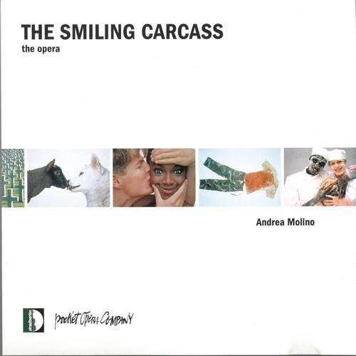 THE SMILING CARCASS  
the opera  

Andrea Molino  

proektor COMPANY