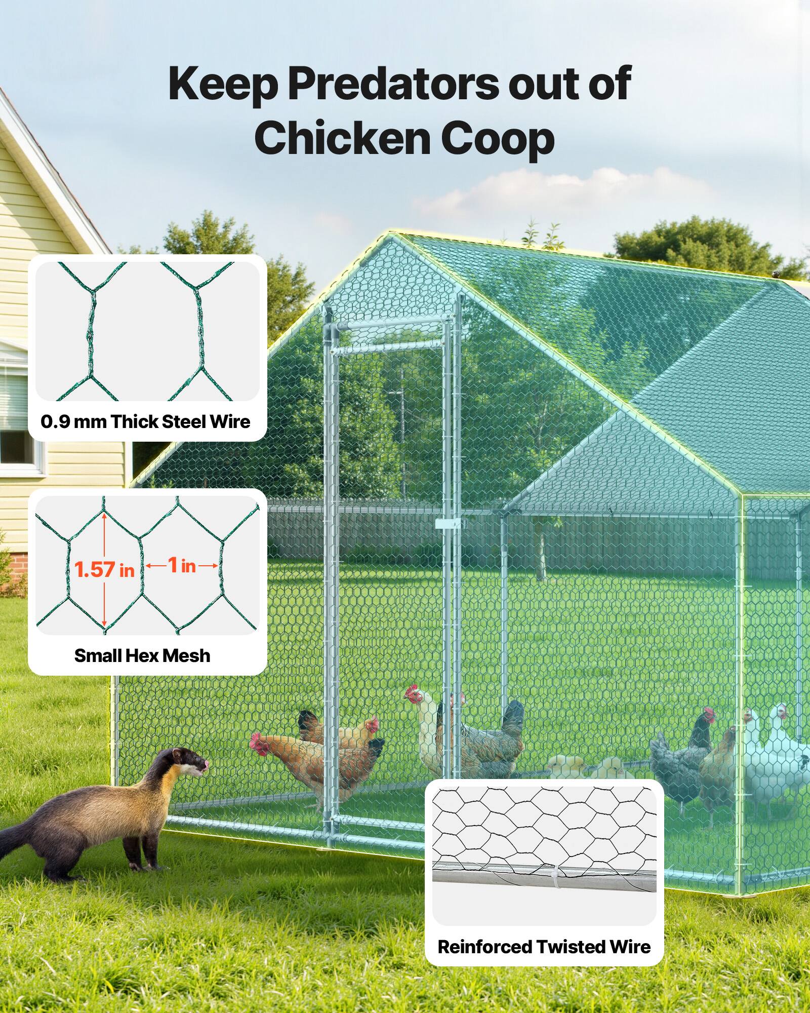 Keep Predators out of Chicken Coop

0.9 mm Thick Steel Wire

1.57 in 1 in Small Hex Mesh

Reinforced Twisted Wire