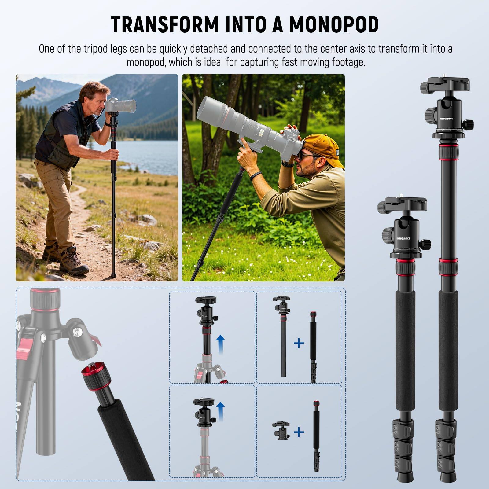 TRANSFORM INTO A MONOPOD

One of the tripod legs can be quickly detached and connected to the center axis to transform it into a monopod, which is ideal for capturing fast moving footage.