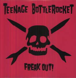 Teenage Bottlerocket - Freak Out! - VINYL LP