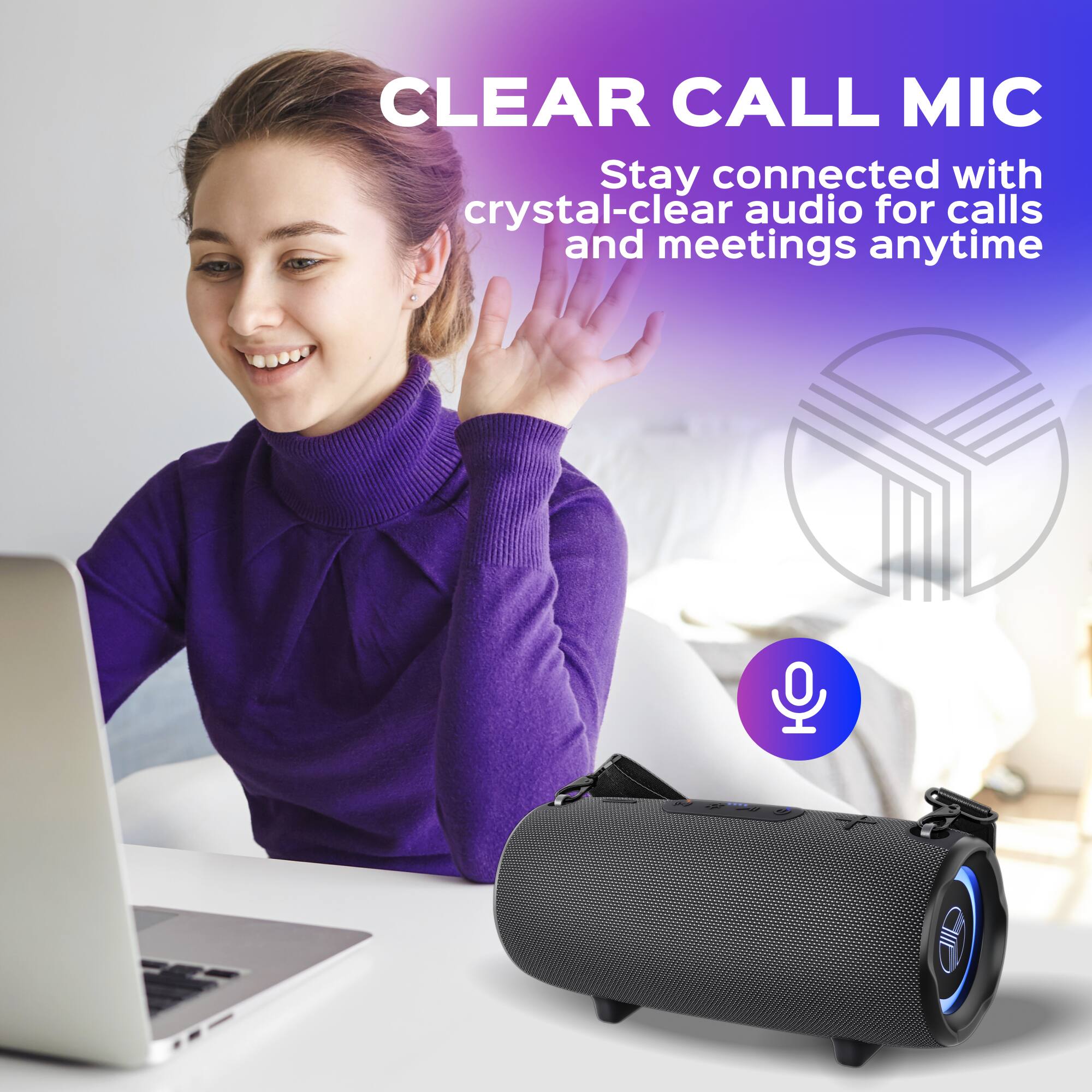 CLEAR CALL MIC  
Stay connected with crystal-clear audio for calls and meetings anytime