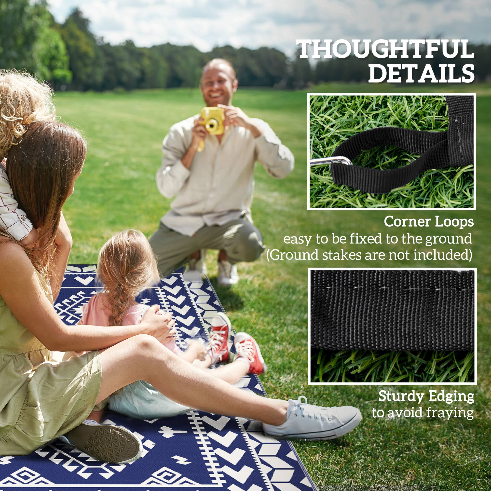 THOUGHTFUL DETAILS
Corner Loops easy to be fixed to the ground (Ground stakes are not included)
Sturdy Edging to avoid fraying