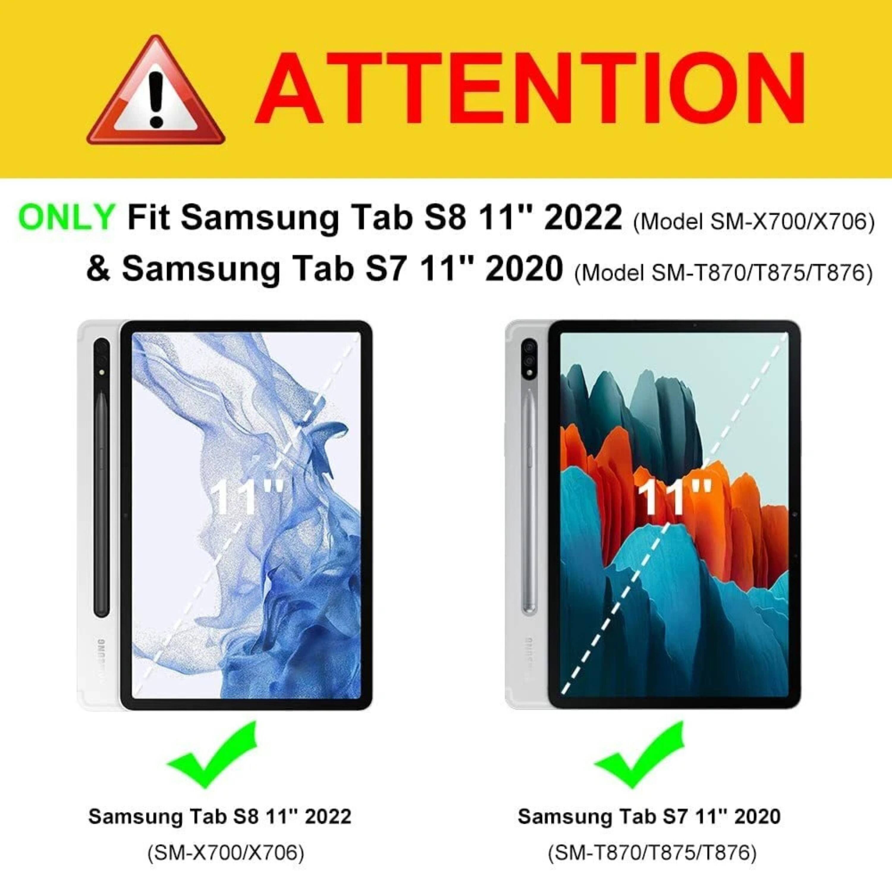 ATTENTION

ONLY Fit Samsung Tab S8 11" 2022 (Model SM-X700/X706) & Samsung Tab S7 11" 2020 (Model SM-T870/T875/T876)

Samsung Tab S8 11" 2022 (SM-X700/X706)

Samsung Tab S7 11" 2020 (SM-T870/T875/T876)