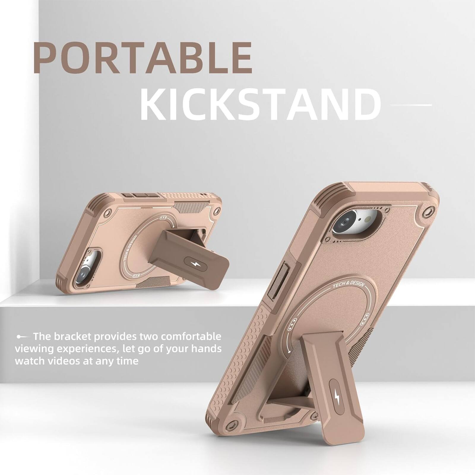 PORTABLE KICKSTAND

TECH & DESIGN

The bracket provides two comfortable viewing experiences, let go of your hands watch videos at any time