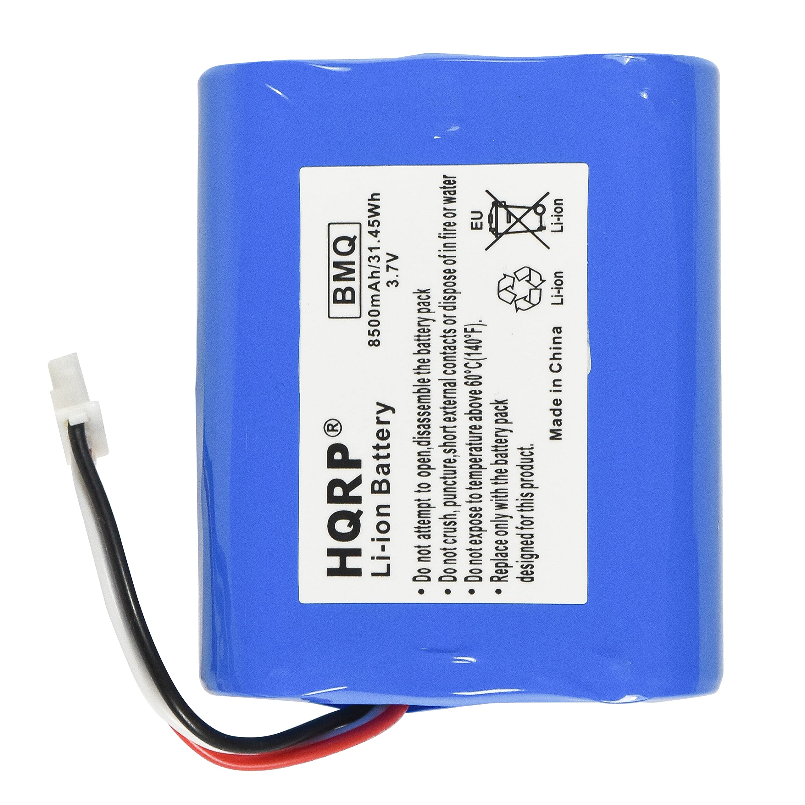 45Wh BMQ 3.7V 8500mAh/31 Li-ion Battery HQRP Li-ion

Made in China

- Do not attempt to open, disassemble, or dispose of the battery pack.
- Do not puncture, crush, or expose the battery to fire or water.
- Do not expose the battery to temperatures above 60°C (140°F) or below -20°C (-4°F).
- Do not short circuit the battery pack.
- Do not replace the battery with a different type.

Li-ion Battery

Made in China