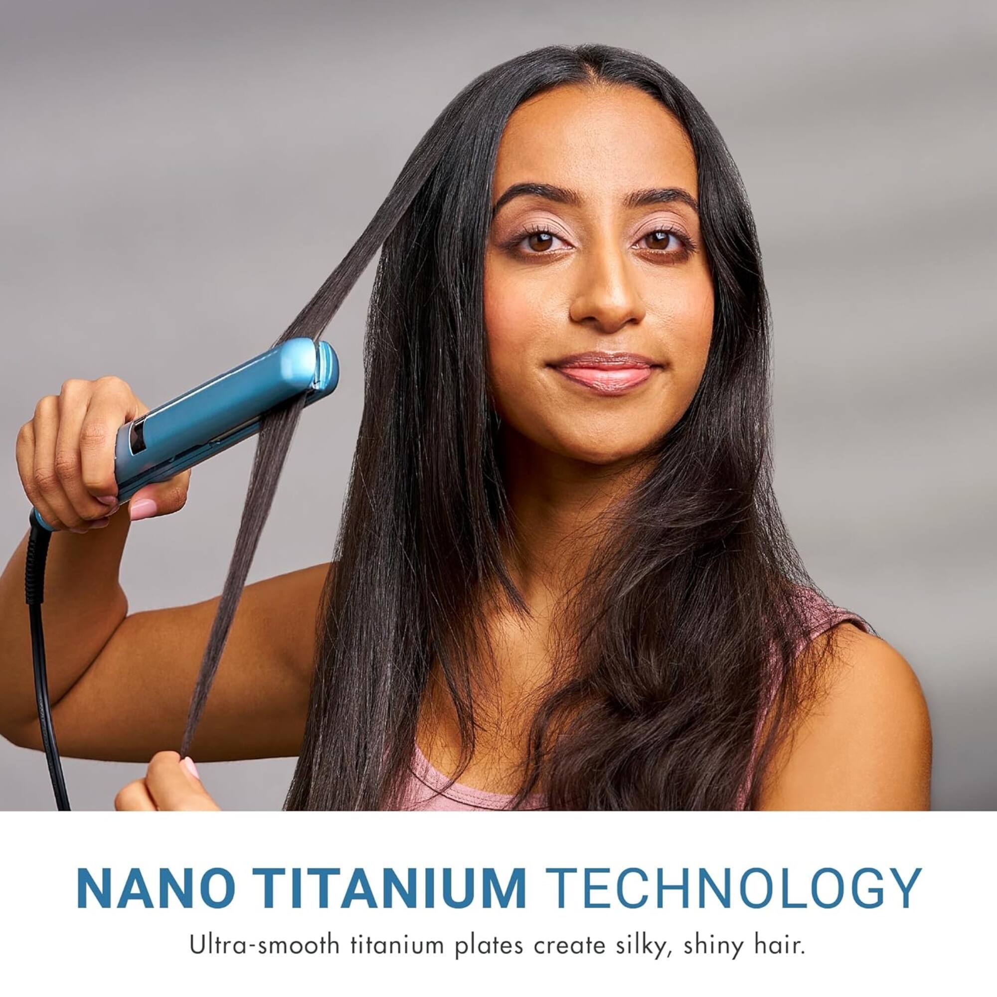 NANO TITANIUM TECHNOLOGY  
Ultra-smooth titanium plates create silky, shiny hair.