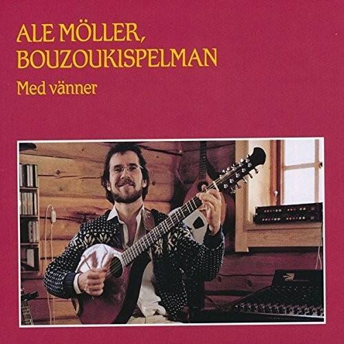 ALE MÖLLER,  
BOUZOUKISPELMAN  
Med vänner